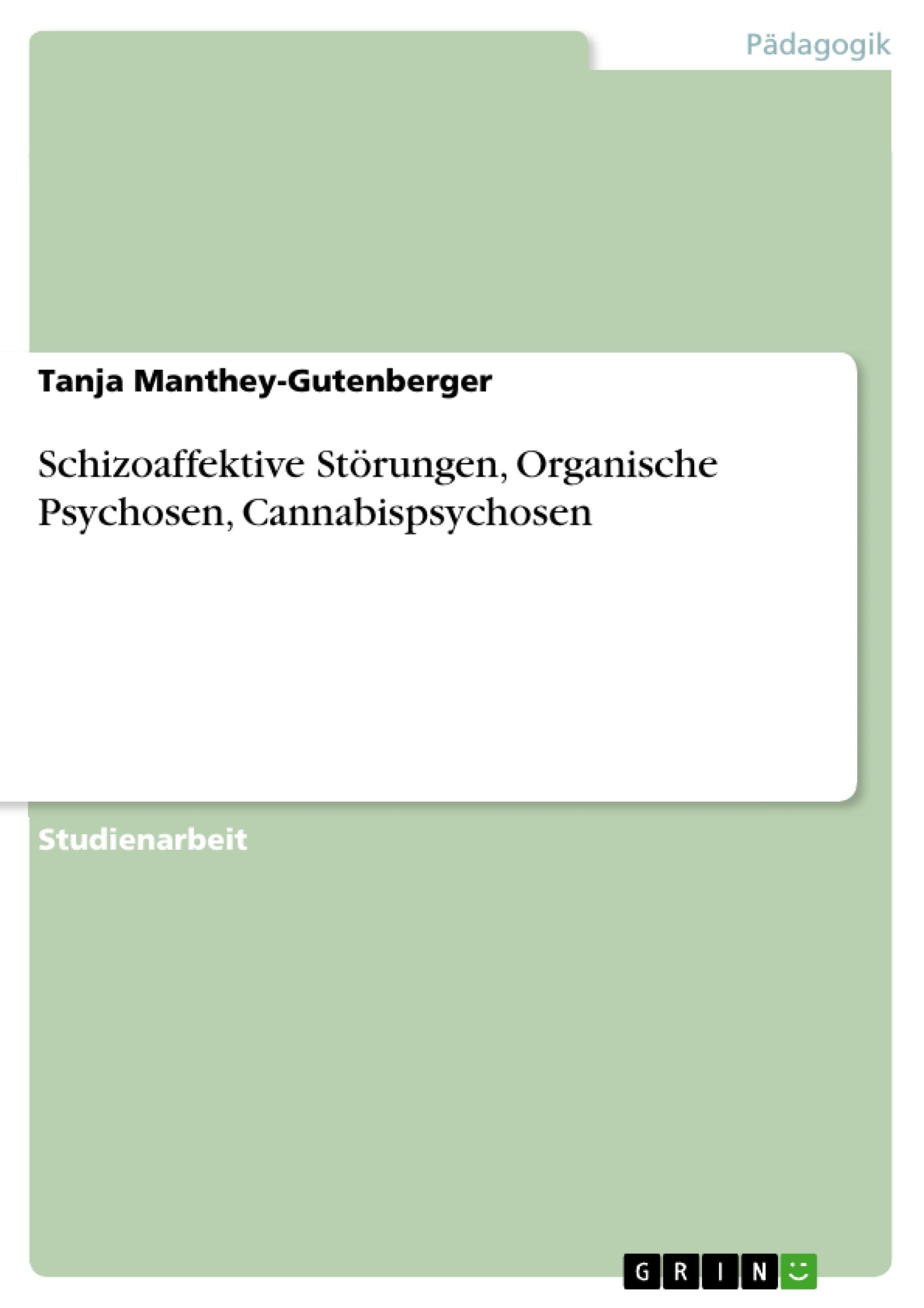 Schizoaffektive Störungen, Organische Psychosen, Cannabispsychosen Study Guides
