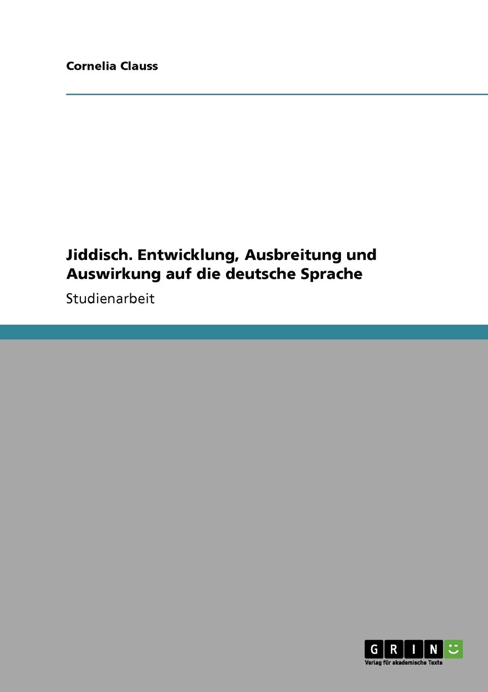 Jiddisch. Entwicklung, Ausbreitung und Auswirkung auf die deutsche Sprache Contemporary literature