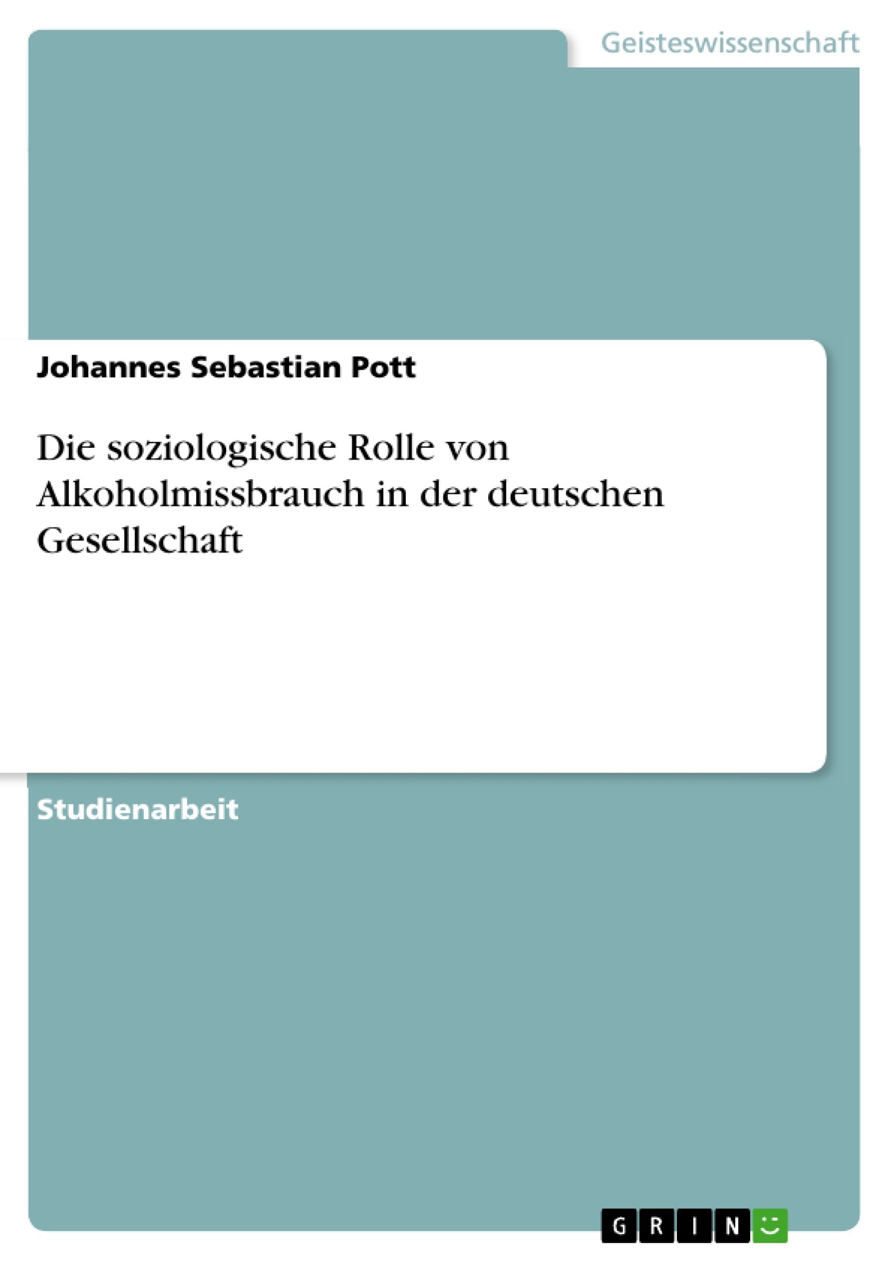 Die soziologische Rolle von Alkoholmissbrauch in der deutschen Gesellschaft Medicine
