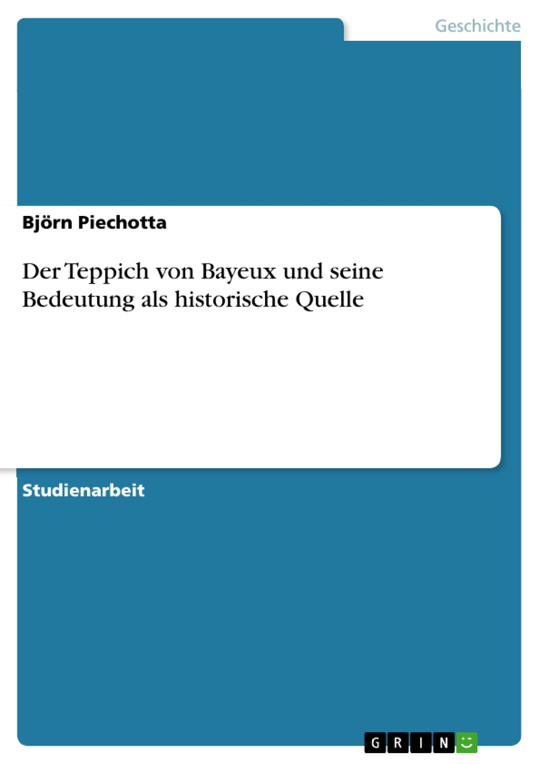 Der Teppich von Bayeux und seine Bedeutung als historische Quelle Politics & History