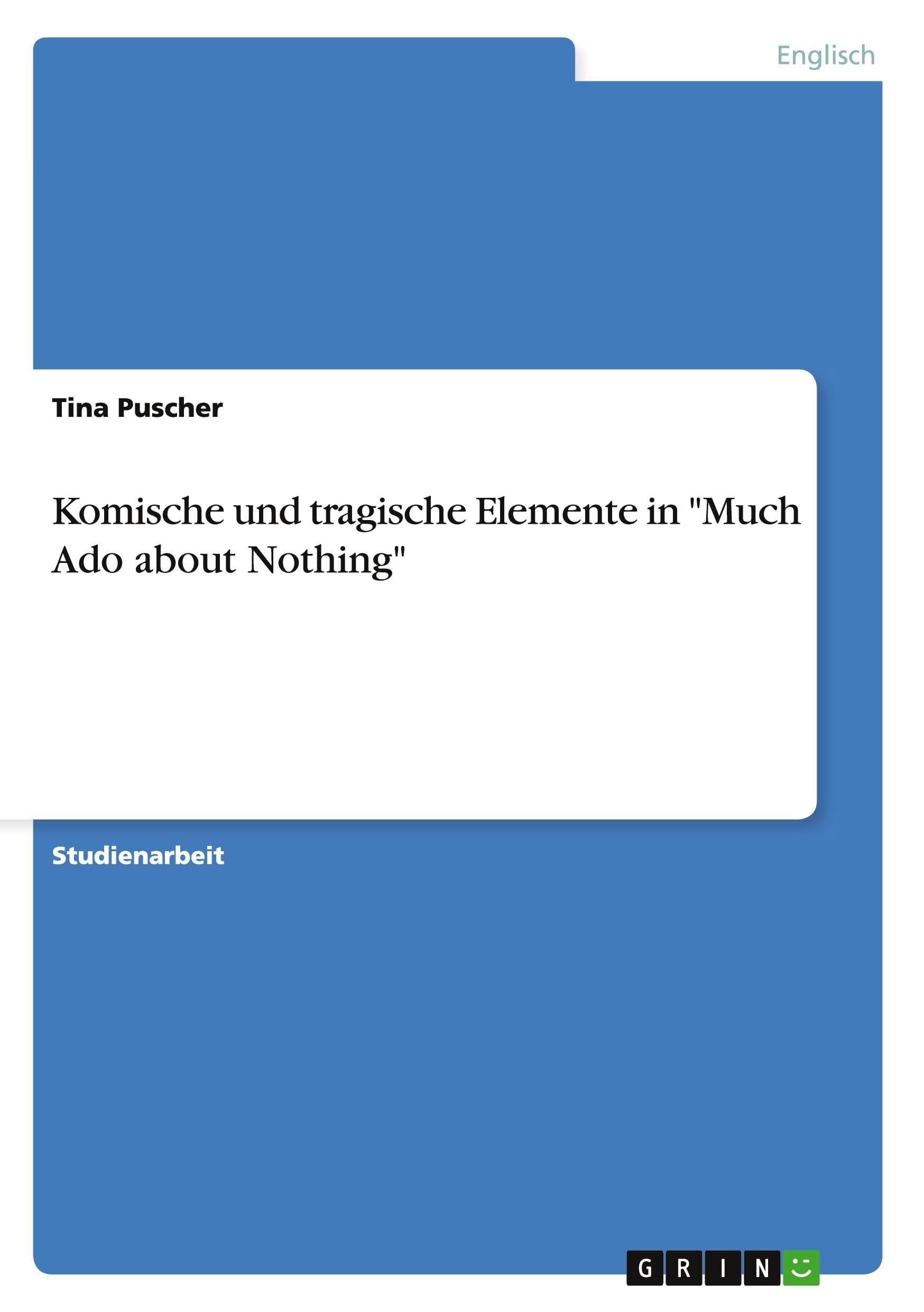 Komische und tragische Elemente in "Much Ado about Nothing" book