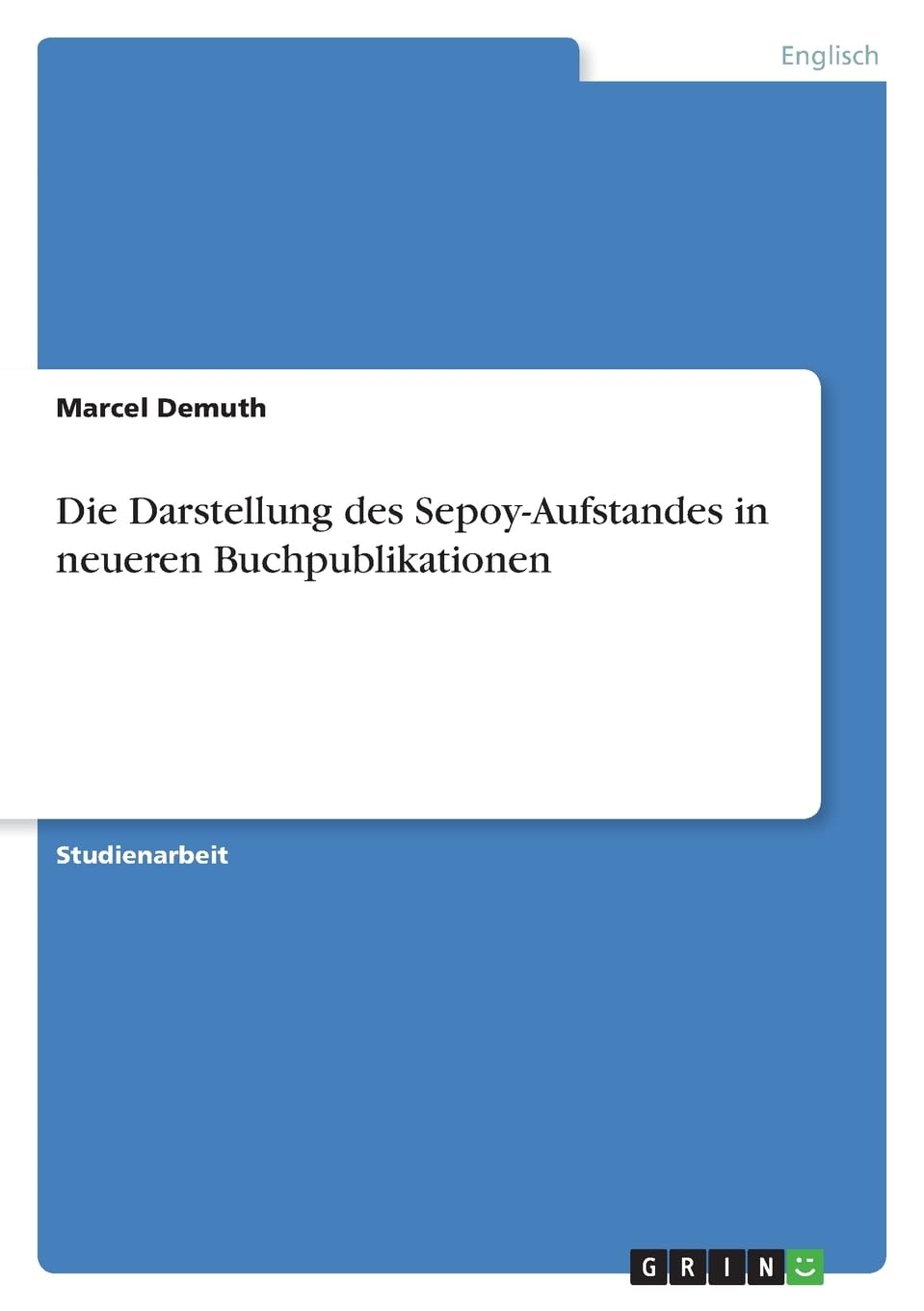 Die Darstellung des Sepoy-Aufstandes in neueren Buchpublikationen Foreign Languages ​​& Dictionaries