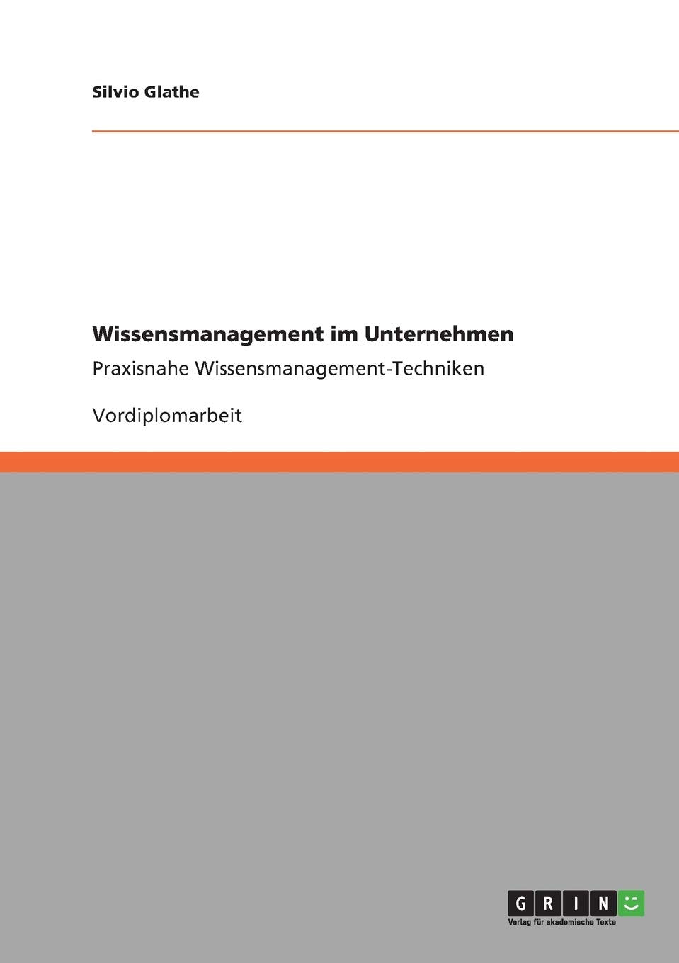 Wissensmanagement im Unternehmen: Praxisnahe Wissensmanagement-Techniken Law