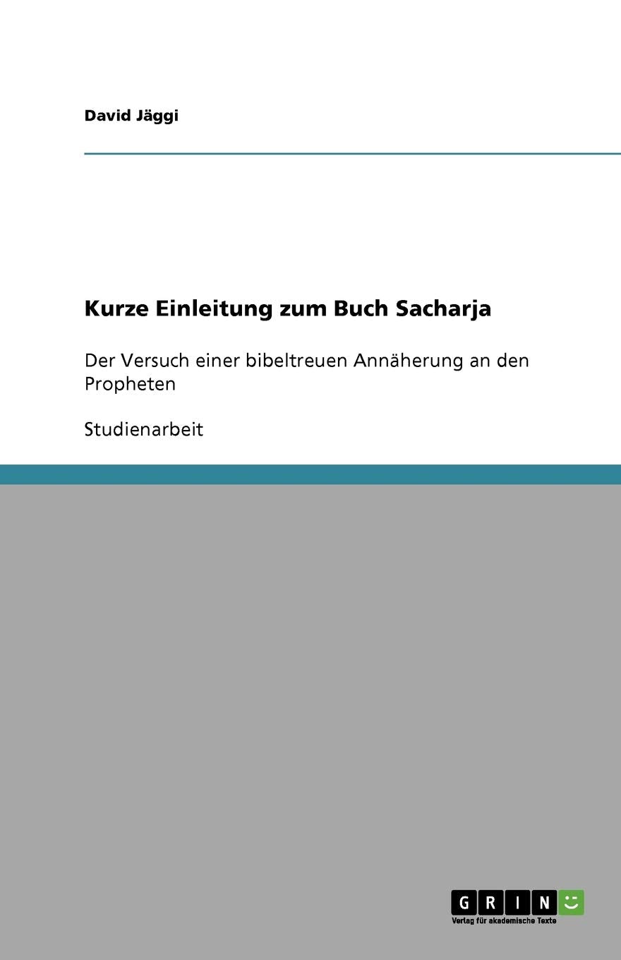 Kurze Einleitung zum Buch Sacharja: Der Versuch einer bibeltreuen Annäherung an den Propheten Religion & Esotericism