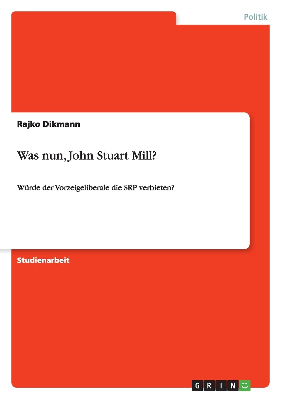 Was nun, John Stuart Mill?: Würde der Vorzeigeliberale die SRP verbieten? Law