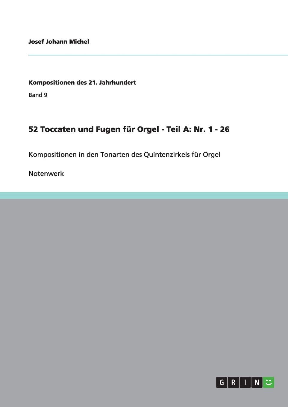 52 Toccaten und Fugen für Orgel - Teil A: Nr. 1 - 26: Kompositionen in den Tonarten des Quintenzirkels für Orgel Arts & Music