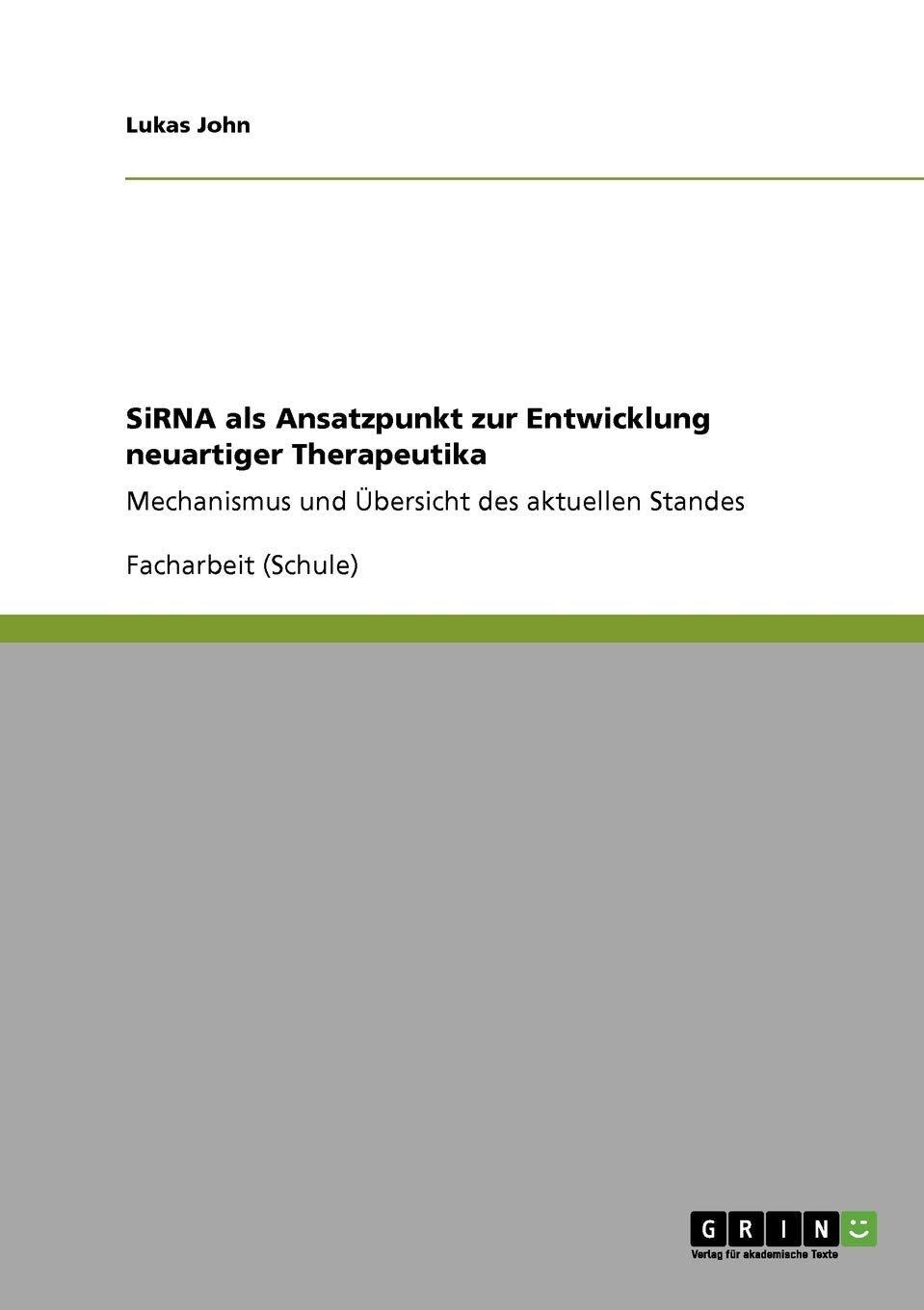SiRNA als Ansatzpunkt zur Entwicklung neuartiger Therapeutika: Mechanismus und Übersicht des aktuellen Standes Medicine