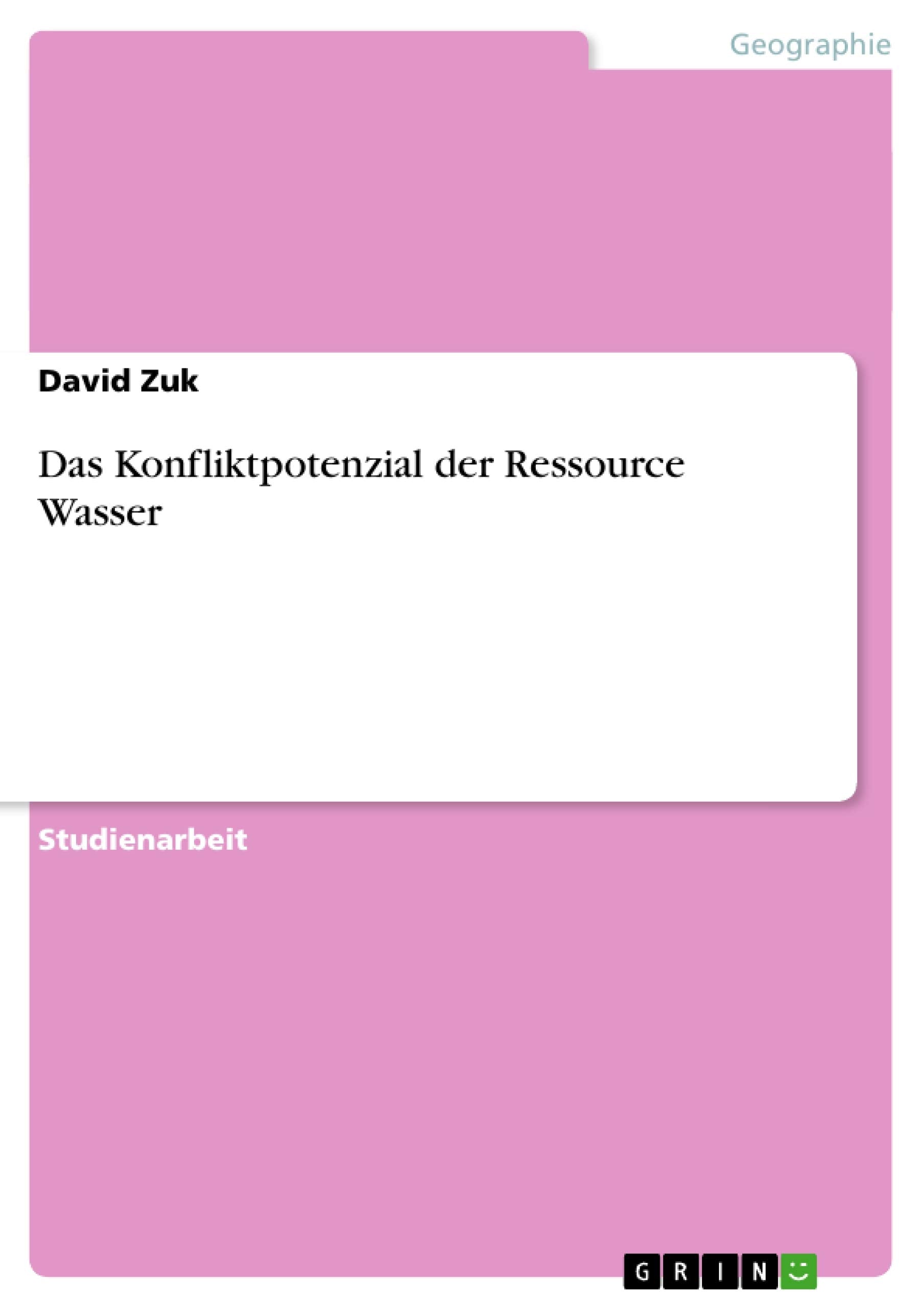 Das Konfliktpotenzial der Ressource Wasser Geology & Geography