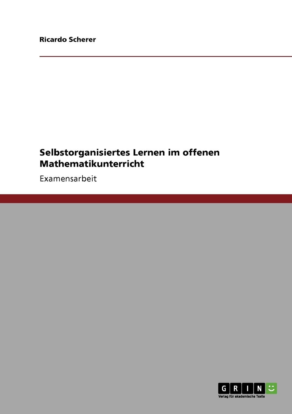 Selbstorganisiertes Lernen im offenen Mathematikunterricht: Staatsexamensarbeit Books