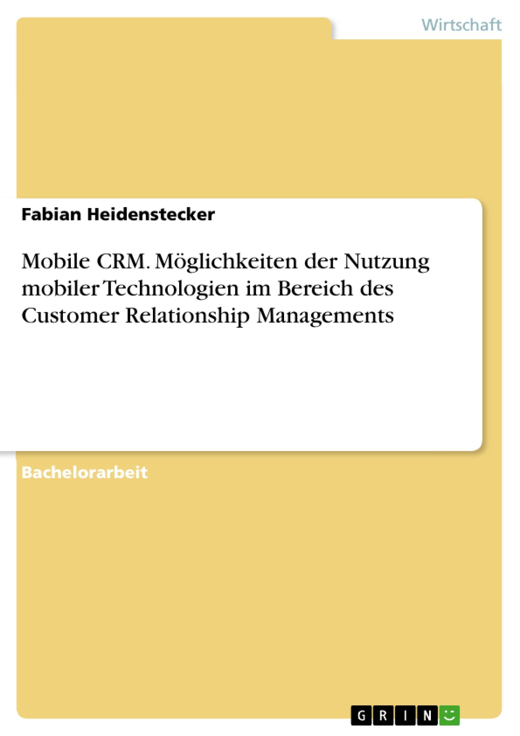 Mobile CRM. Möglichkeiten der Nutzung mobiler Technologien im Bereich des Customer Relationship Managements Law