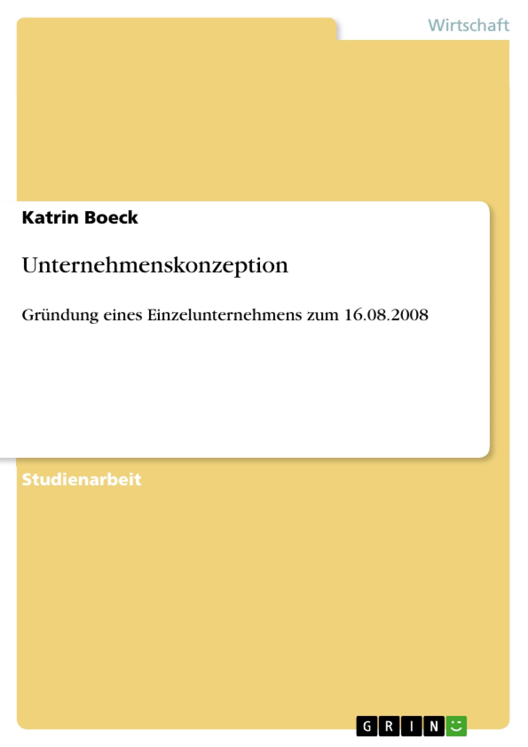 Unternehmenskonzeption: Gründung eines Einzelunternehmens zum 16.08.2008 Law