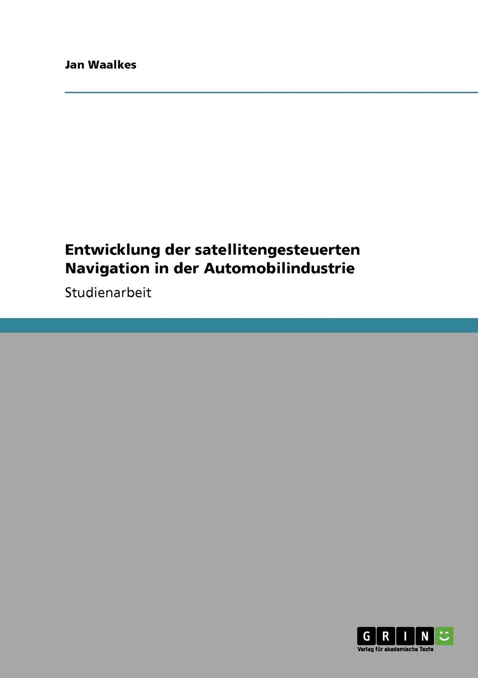 Entwicklung der satellitengesteuerten Navigation in der Automobilindustrie Media & Communication