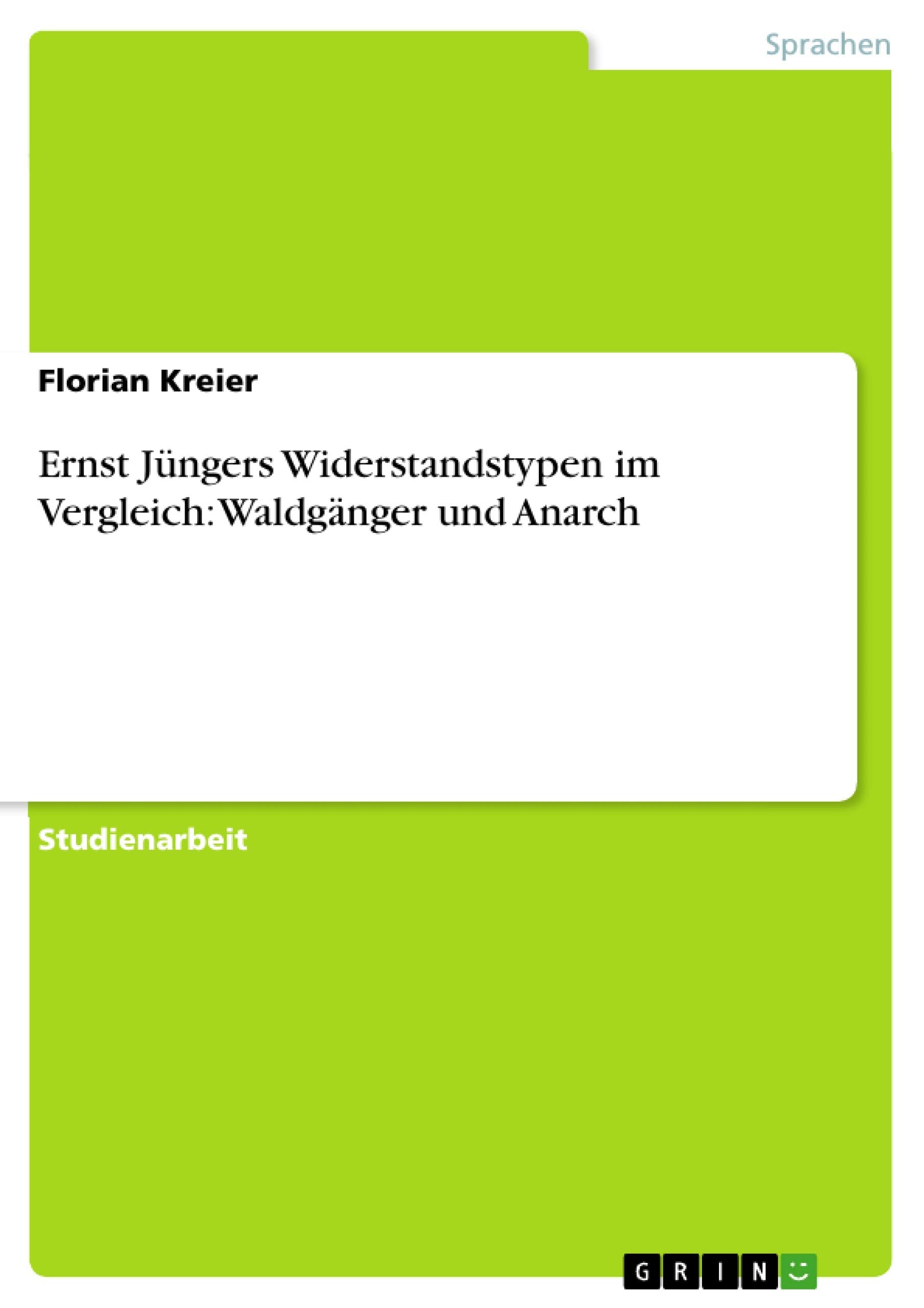 Ernst Jüngers Widerstandstypen im Vergleich: Waldgänger und Anarch Contemporary literature