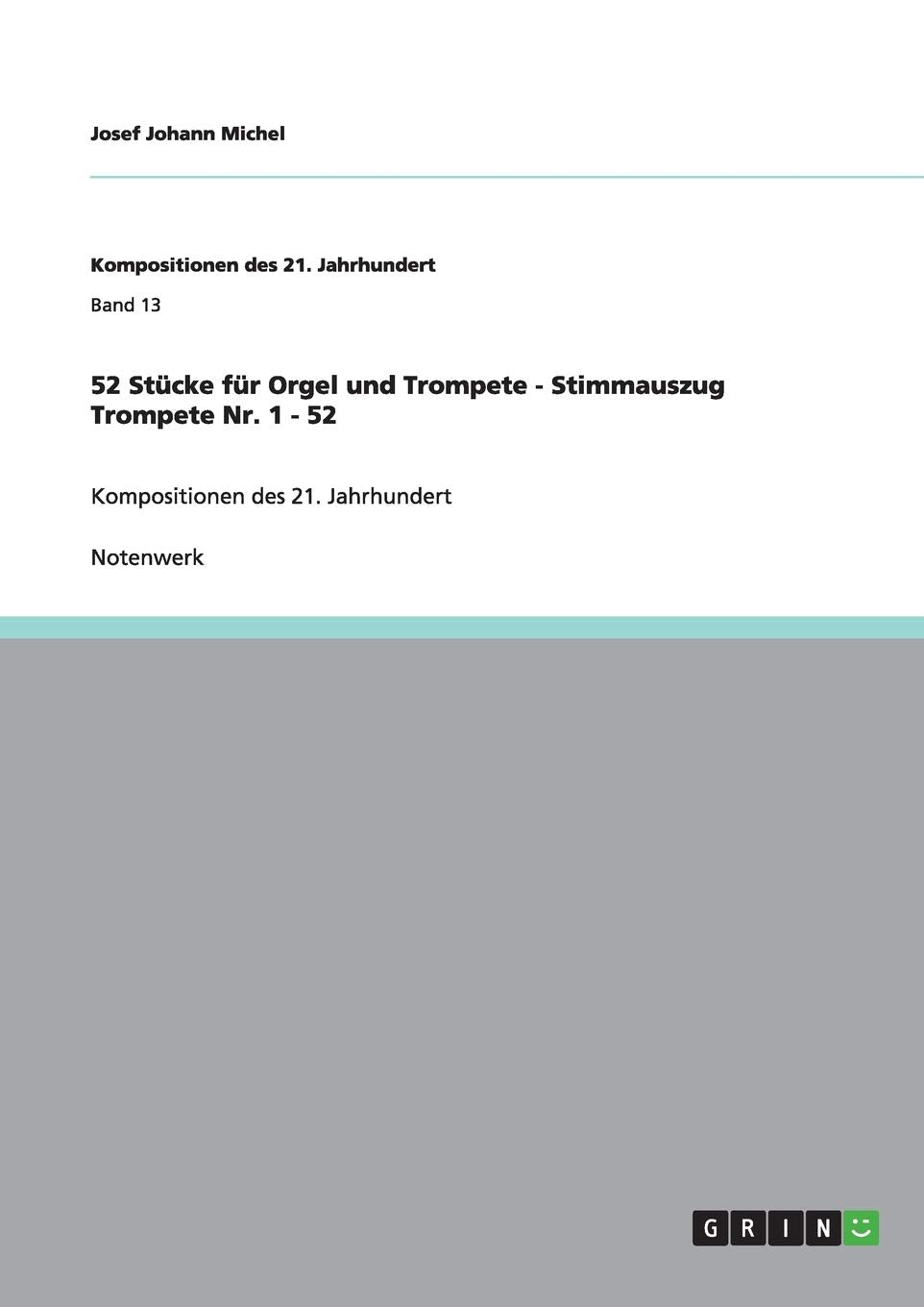 52 Stücke für Orgel und Trompete - Stimmauszug Trompete Nr. 1 - 52: Kompositionen des 21. Jahrhundert Arts & Music