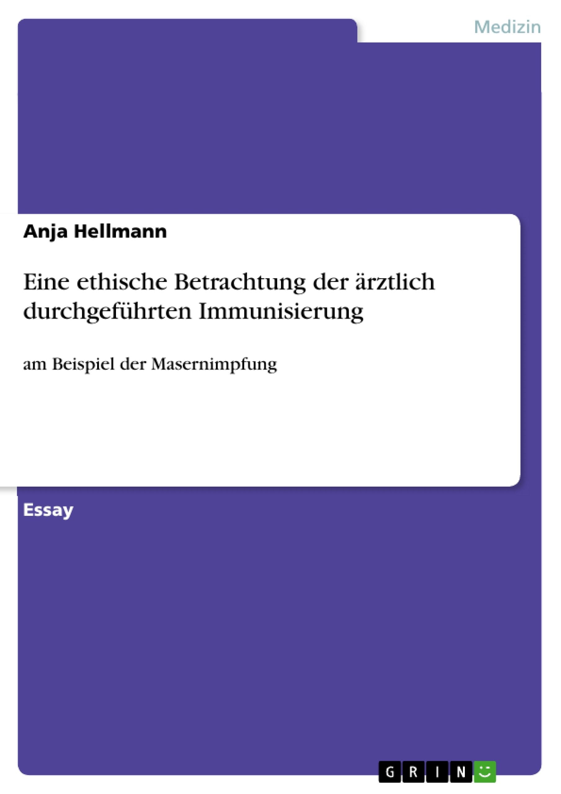 Eine ethische Betrachtung der ärztlich durchgeführten Immunisierung Medicine