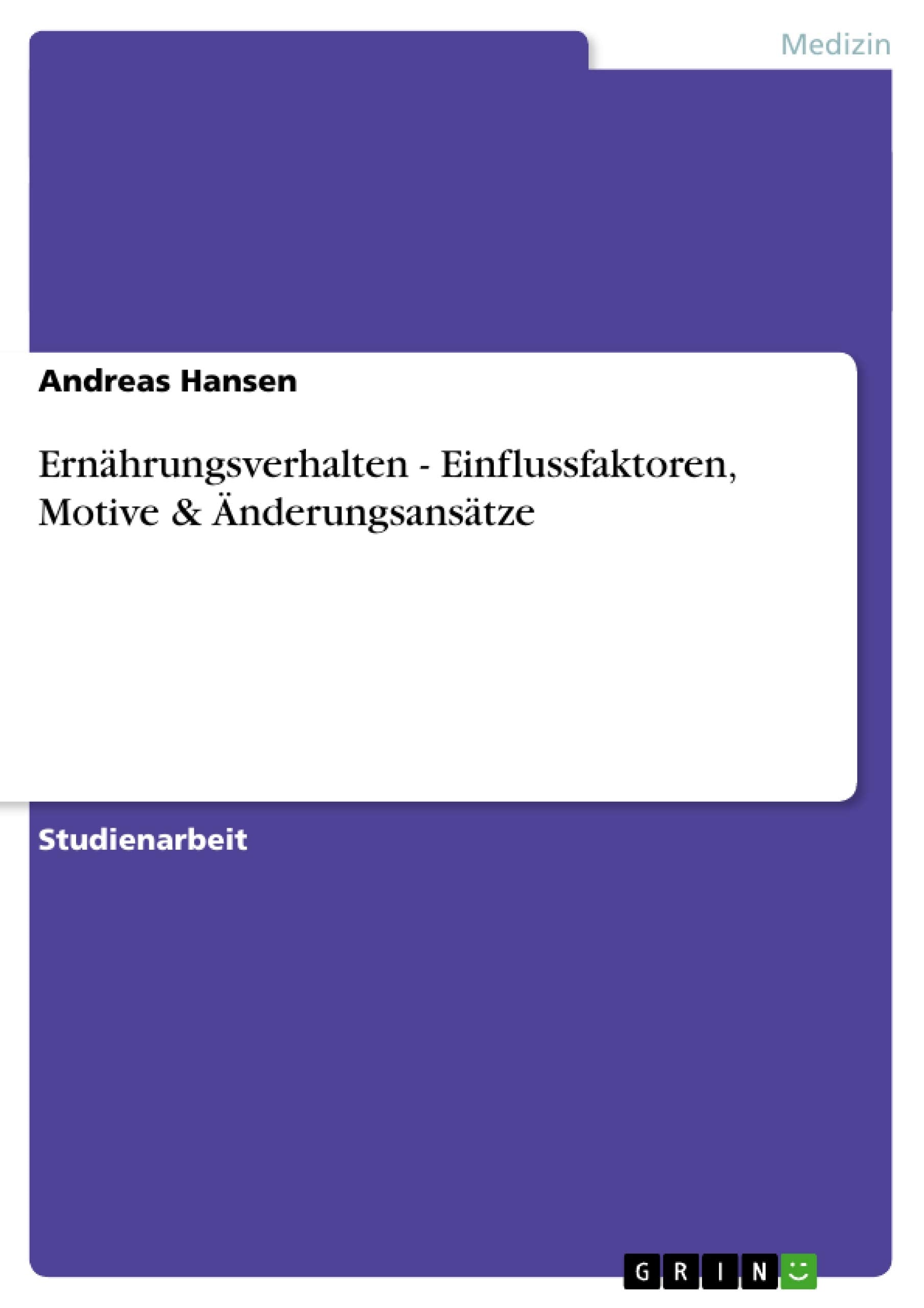 Ernährungsverhalten - Einflussfaktoren, Motive & Änderungsansätze Medicine