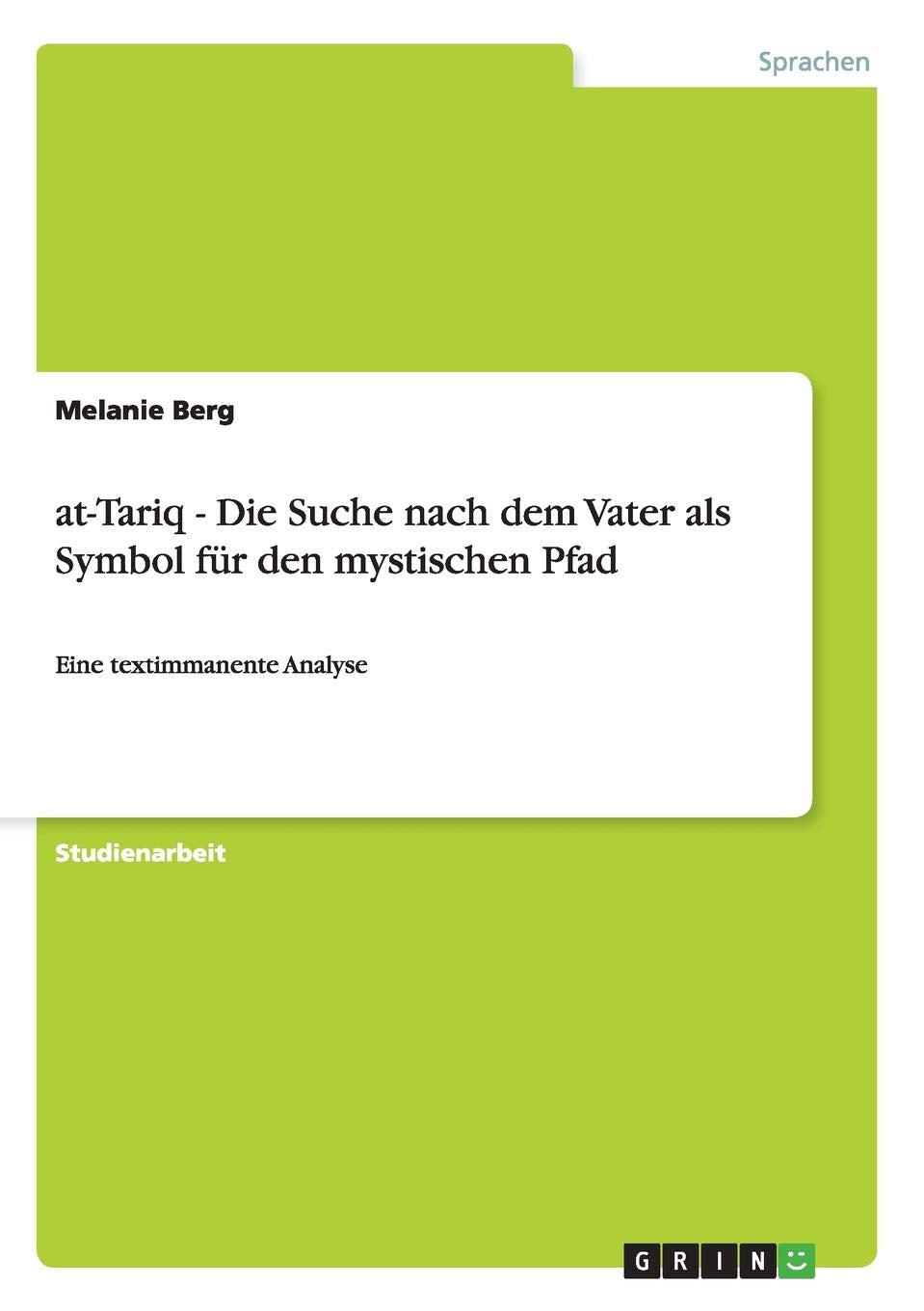 at-Tariq - Die Suche nach dem Vater als Symbol für den mystischen Pfad: Eine textimmanente Analyse Religion & Esotericism