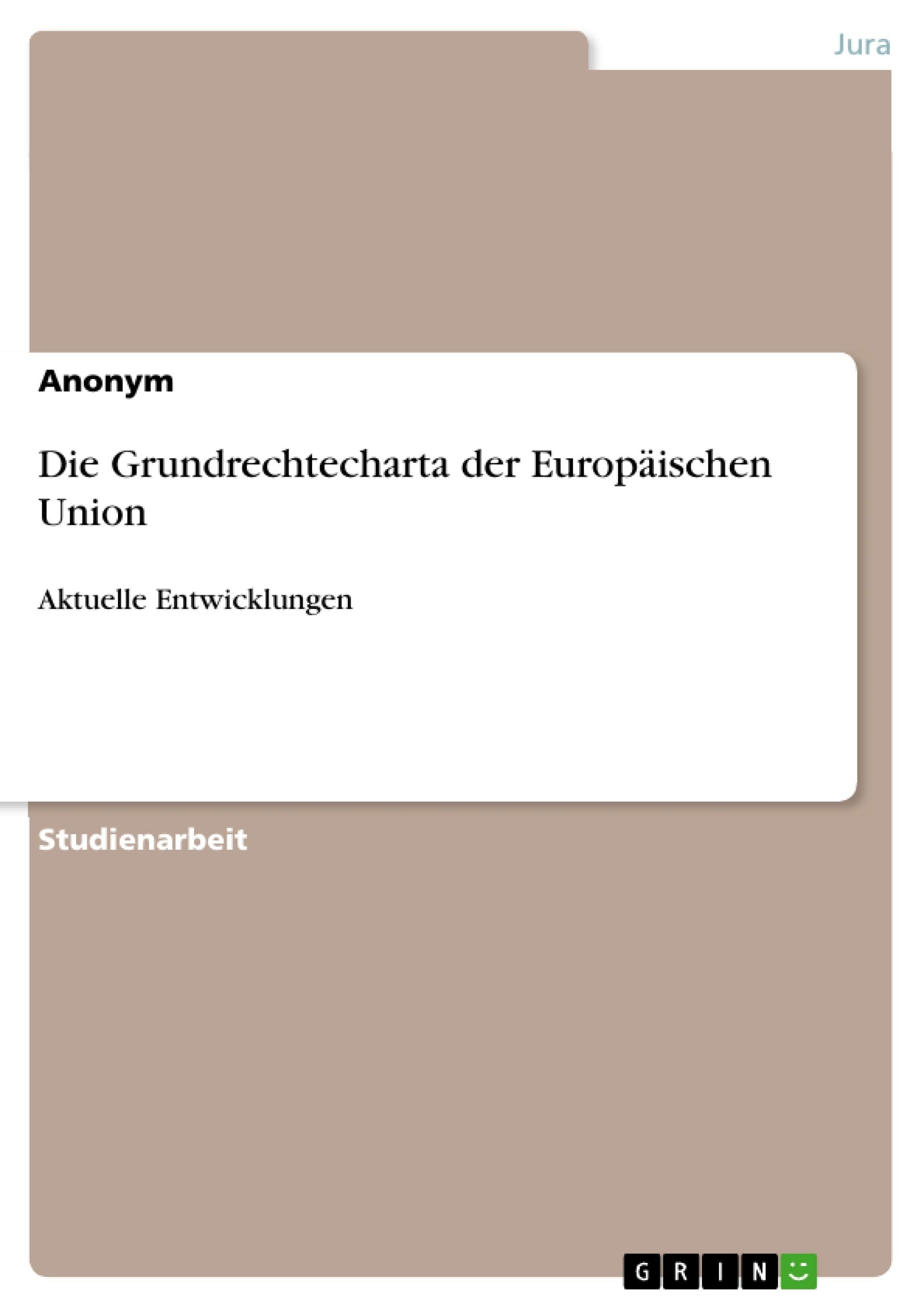 Die Grundrechtecharta der Europäischen Union: Aktuelle Entwicklungen Law