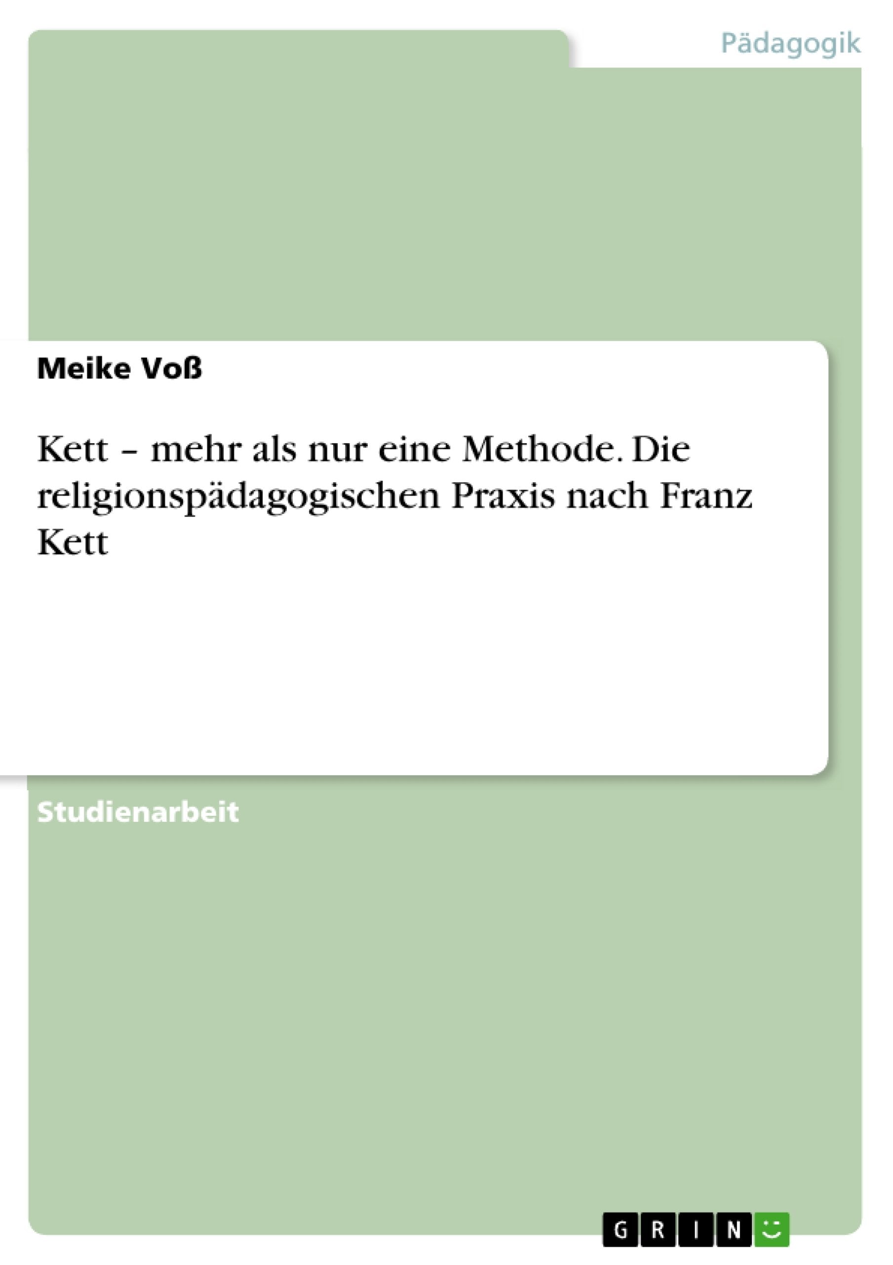 Kett – mehr als nur eine Methode. Die religionspädagogischen Praxis nach Franz Kett Learning & Reference