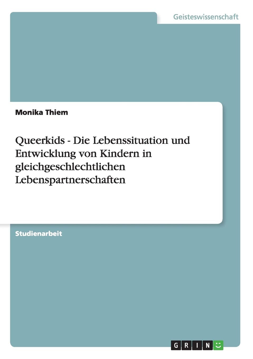 Queerkids - Die Lebenssituation und Entwicklung von Kindern in gleichgeschlechtlichen Lebenspartnerschaften Law