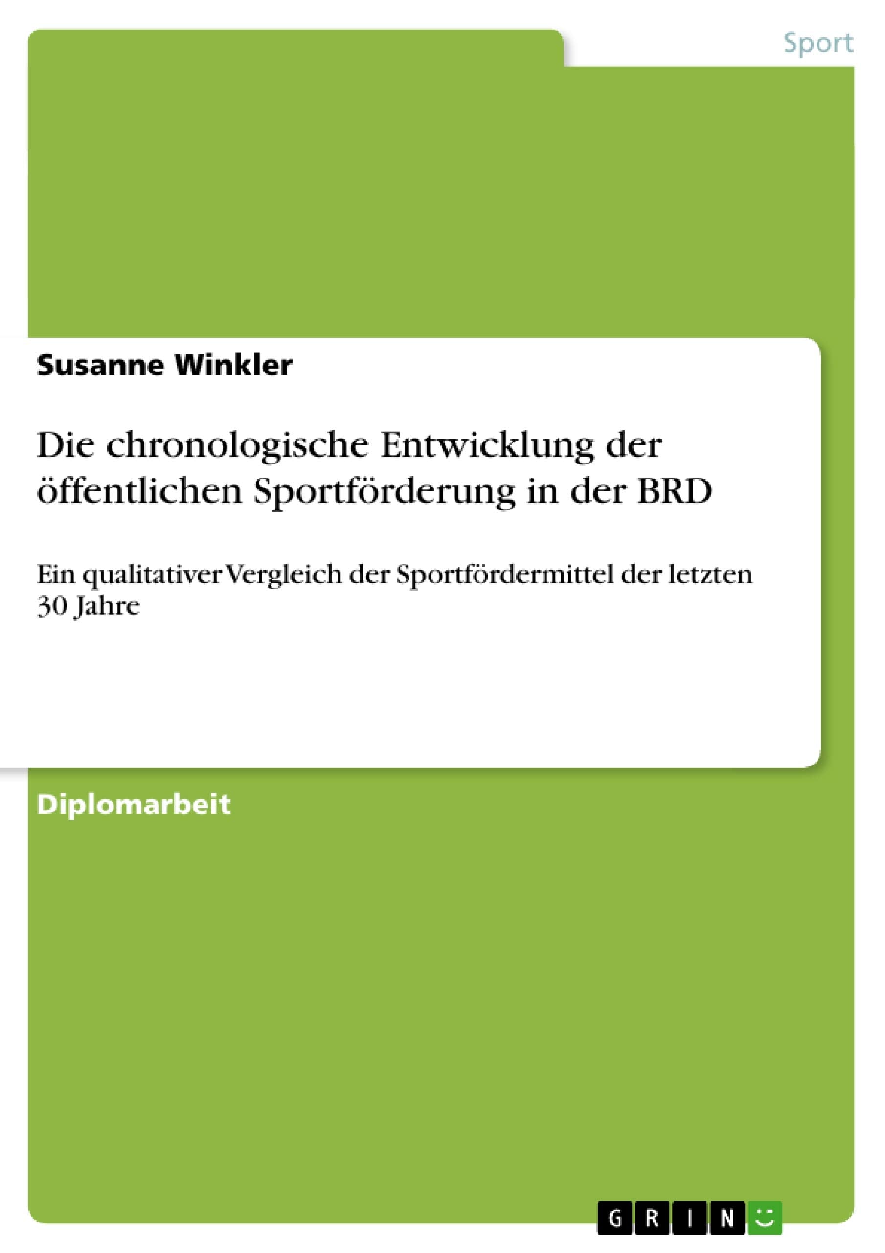 Die chronologische Entwicklung der öffentlichen Sportförderung in der BRD: Ein qualitativer Vergleich der Sportfördermittel der letzten 30 Jahre Leisure & Fun