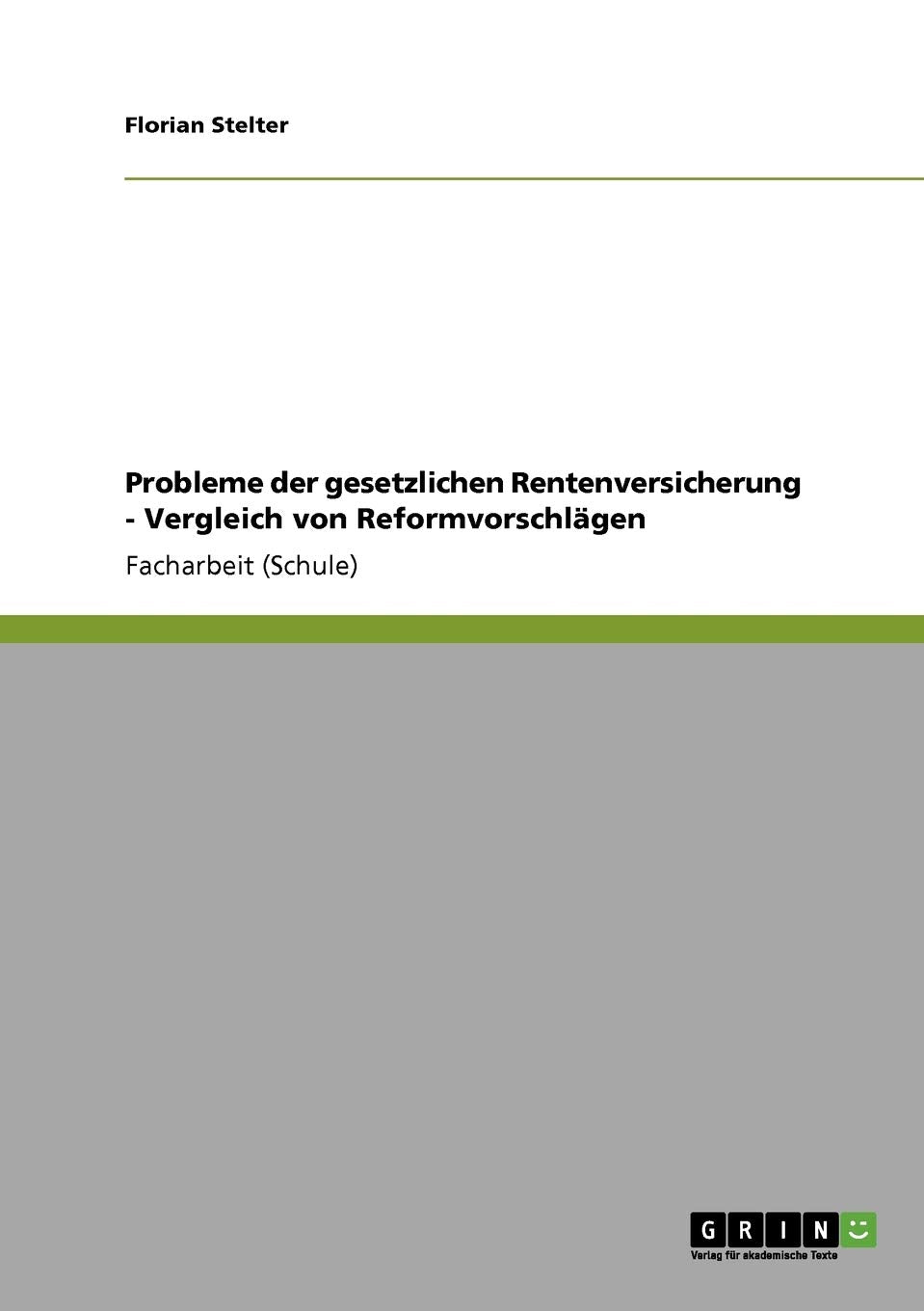 Probleme der gesetzlichen Rentenversicherung - Vergleich von Reformvorschlägen Law