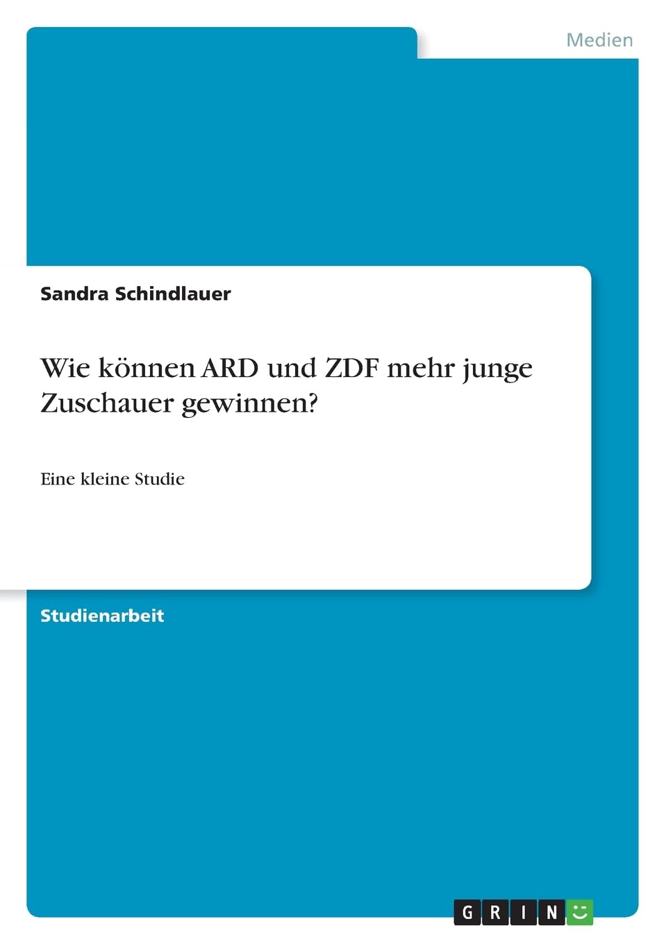 Wie können ARD und ZDF mehr junge Zuschauer gewinnen?: Eine kleine Studie Law