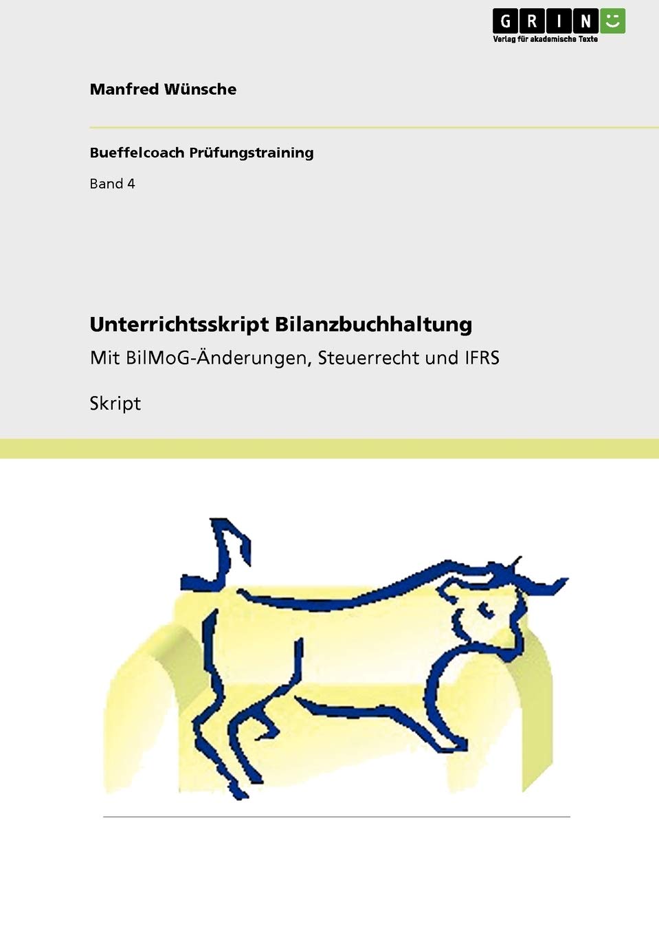Unterrichtsskript Bilanzbuchhaltung: Mit BilMoG-Änderungen, Steuerrecht und IFRS Law
