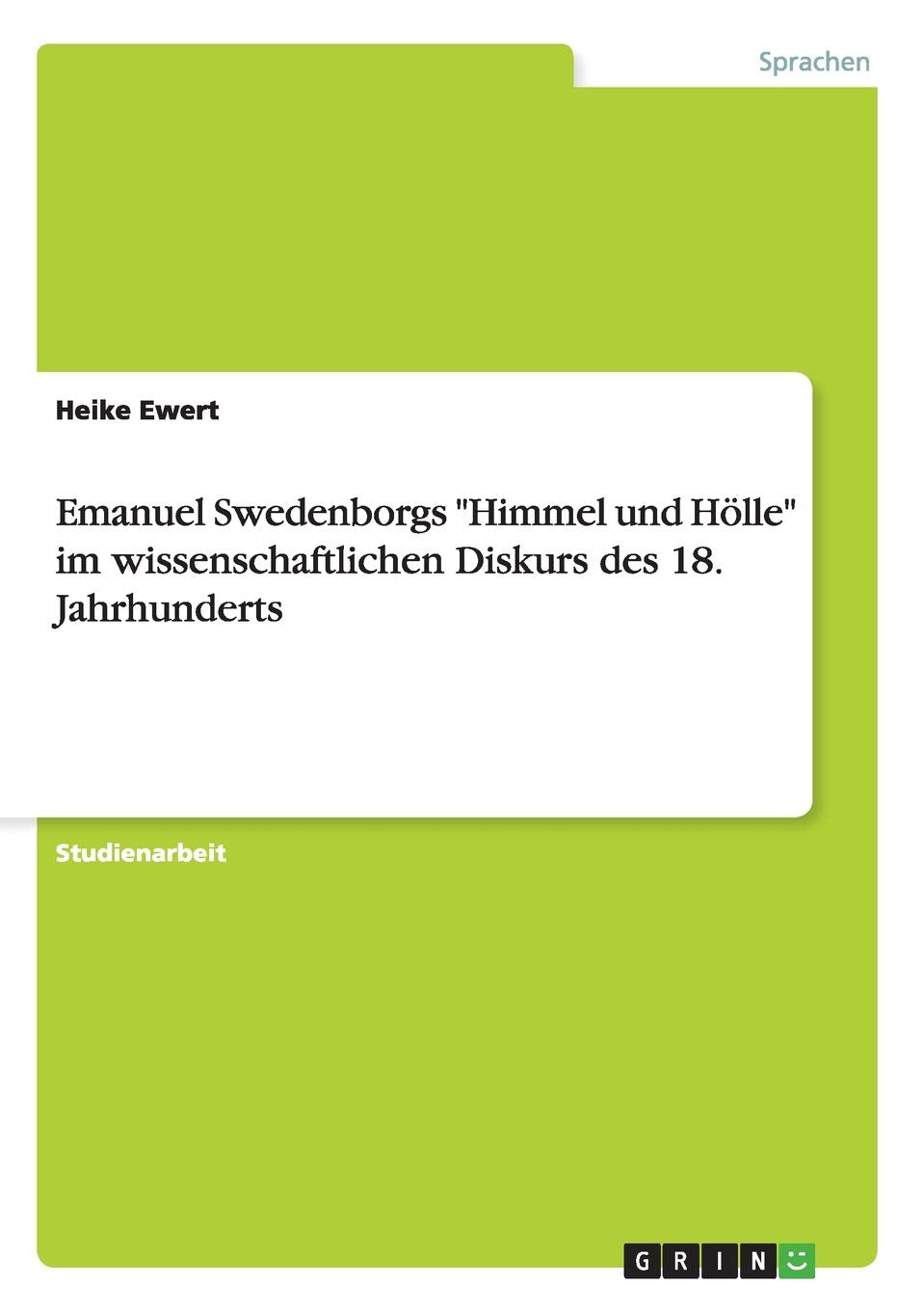 Emanuel Swedenborgs "Himmel und Hölle" im wissenschaftlichen Diskurs des 18. Jahrhunderts Foreign Languages ​​& Dictionaries