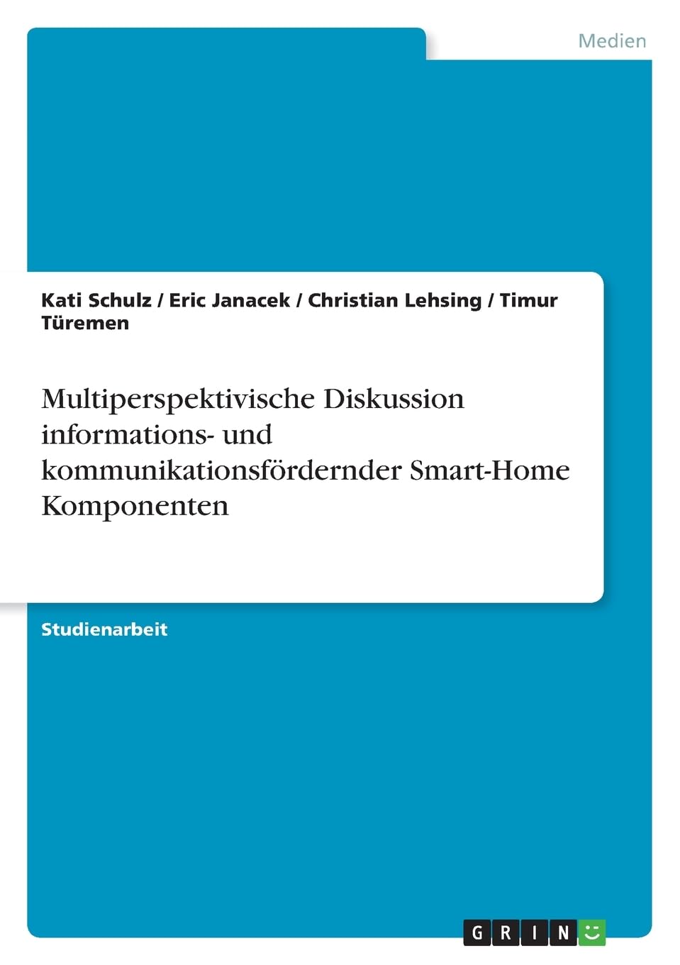 Multiperspektivische Diskussion informations- und kommunikationsfördernder Smart-Home Komponenten Architecture
