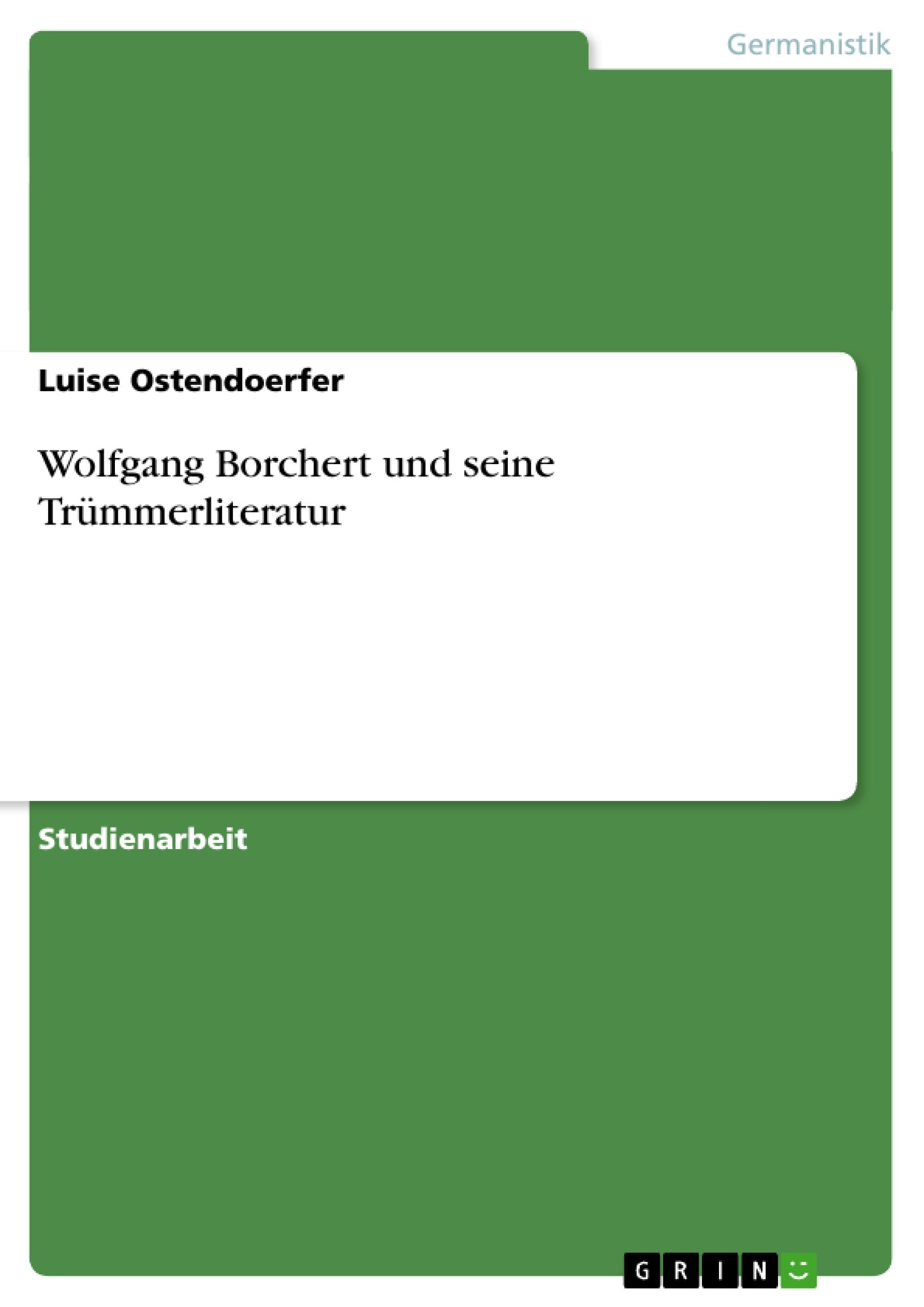 Wolfgang Borchert und seine Trümmerliteratur Contemporary literature