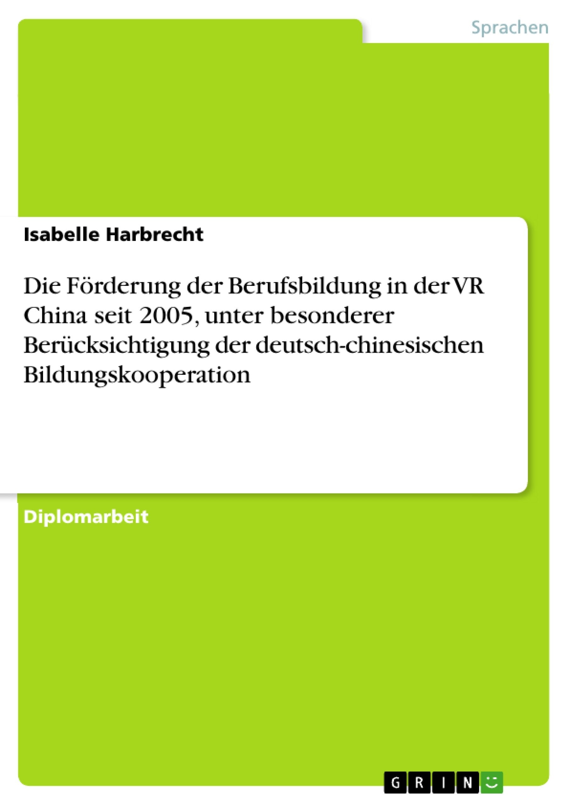 Die Förderung der Berufsbildung in der VR China seit 2005, unter besonderer Berücksichtigung der deutsch-chinesischen Bildungskooperation book