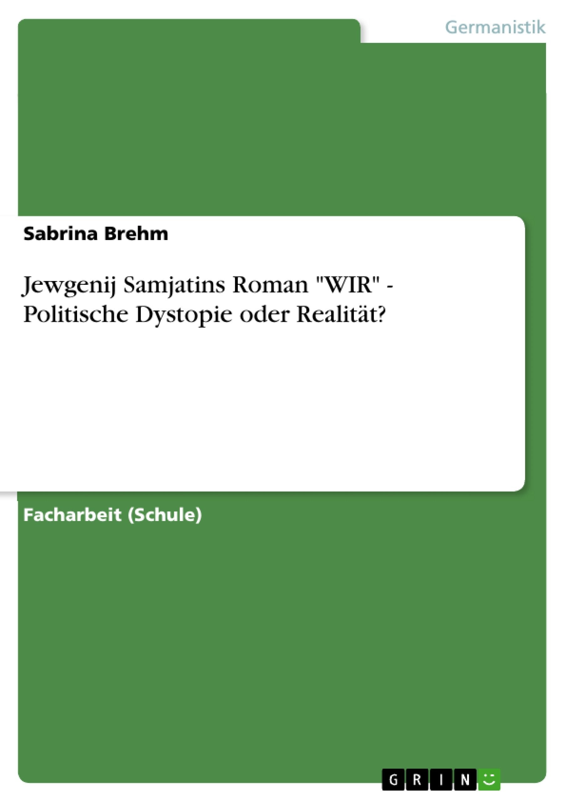 Jewgenij Samjatins Roman "WIR" - Politische Dystopie oder Realität? Contemporary literature
