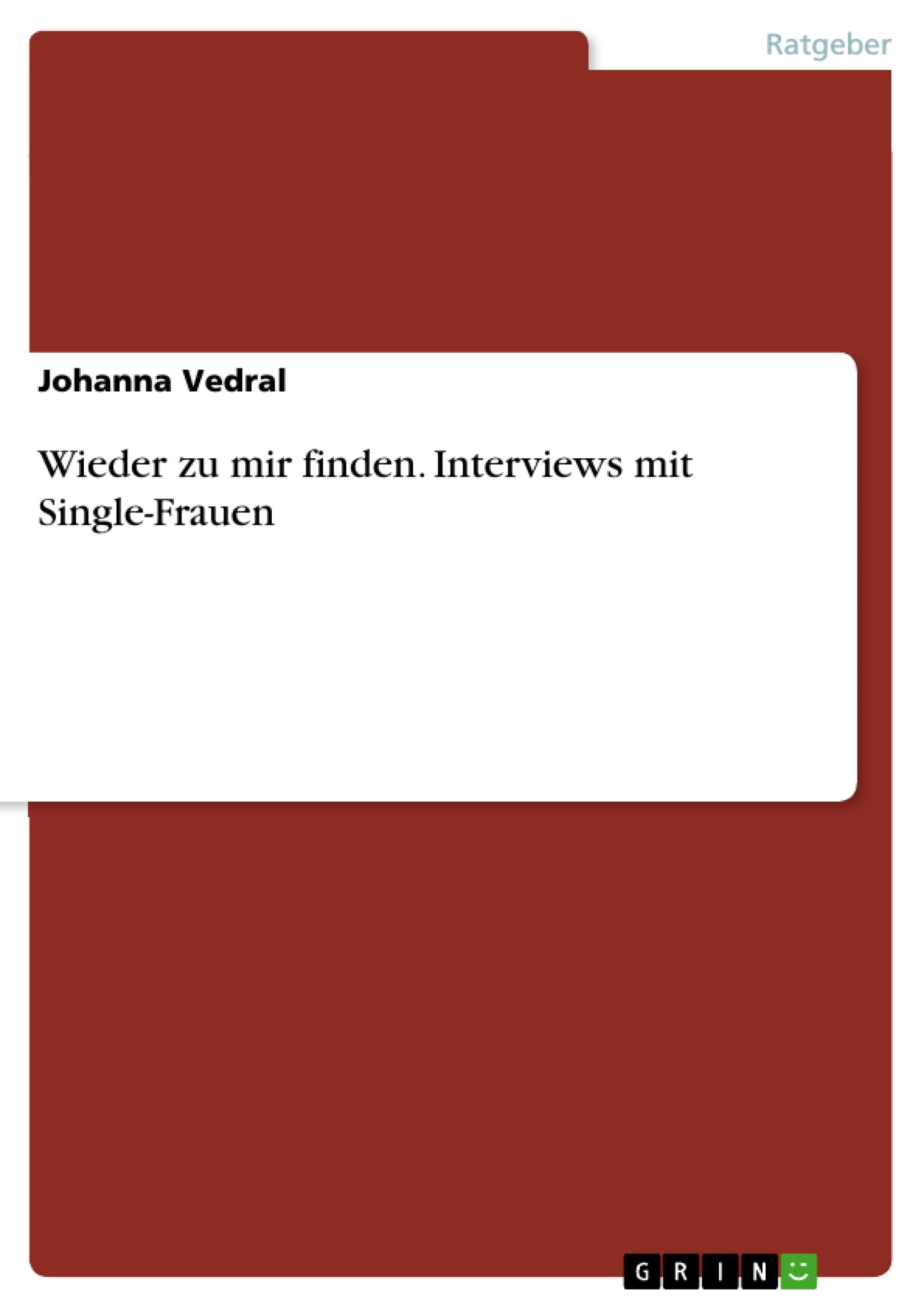 Wieder zu mir finden. Interviews mit Single-Frauen Learning & Reference