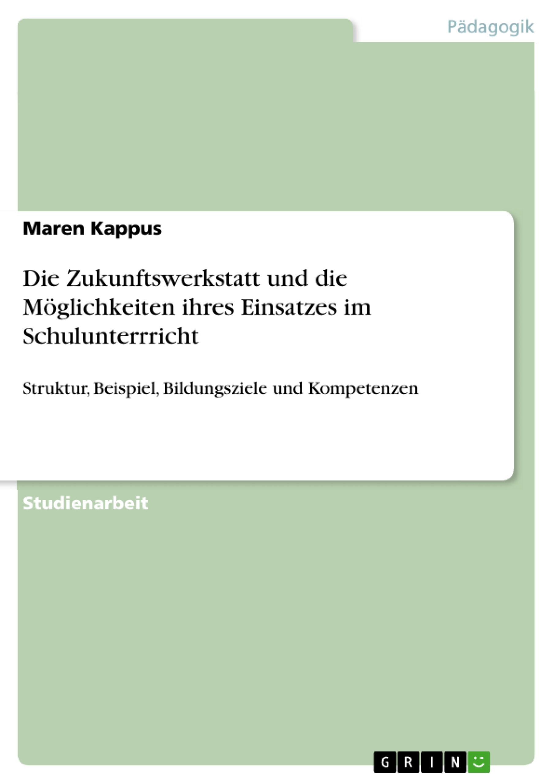 Die Zukunftswerkstatt und die Möglichkeiten ihres Einsatzes im Schulunterrricht book