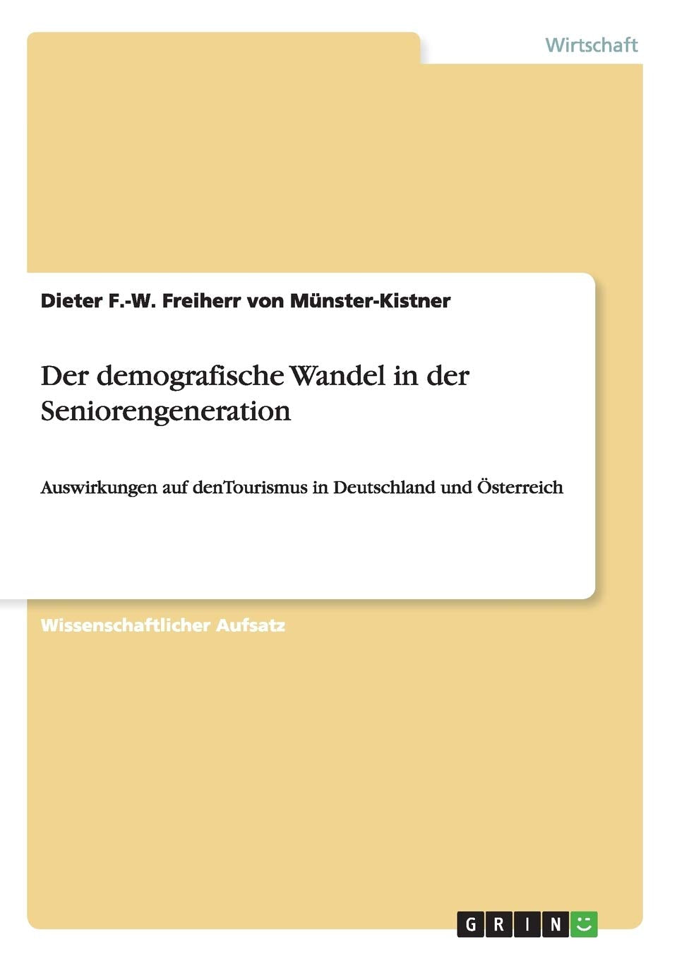 Der demografische Wandel in der Seniorengeneration: Auswirkungen auf denTourismus in Deutschland und Österreich Business, Finance & Career