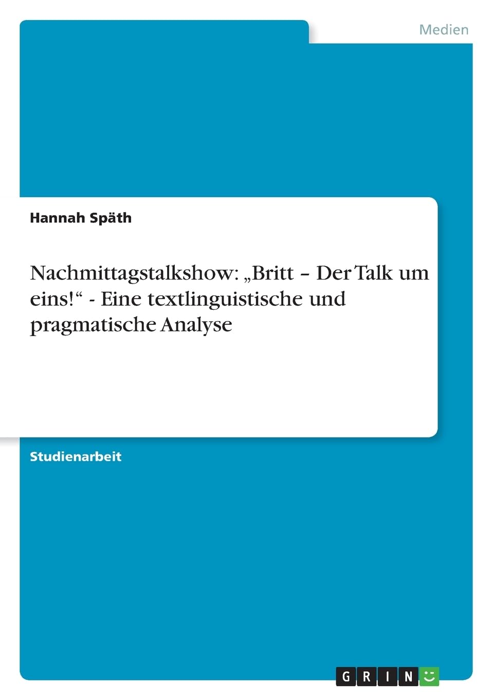 Nachmittagstalkshow: "Britt - Der Talk um eins!" - Eine textlinguistische und pragmatische Analyse Law