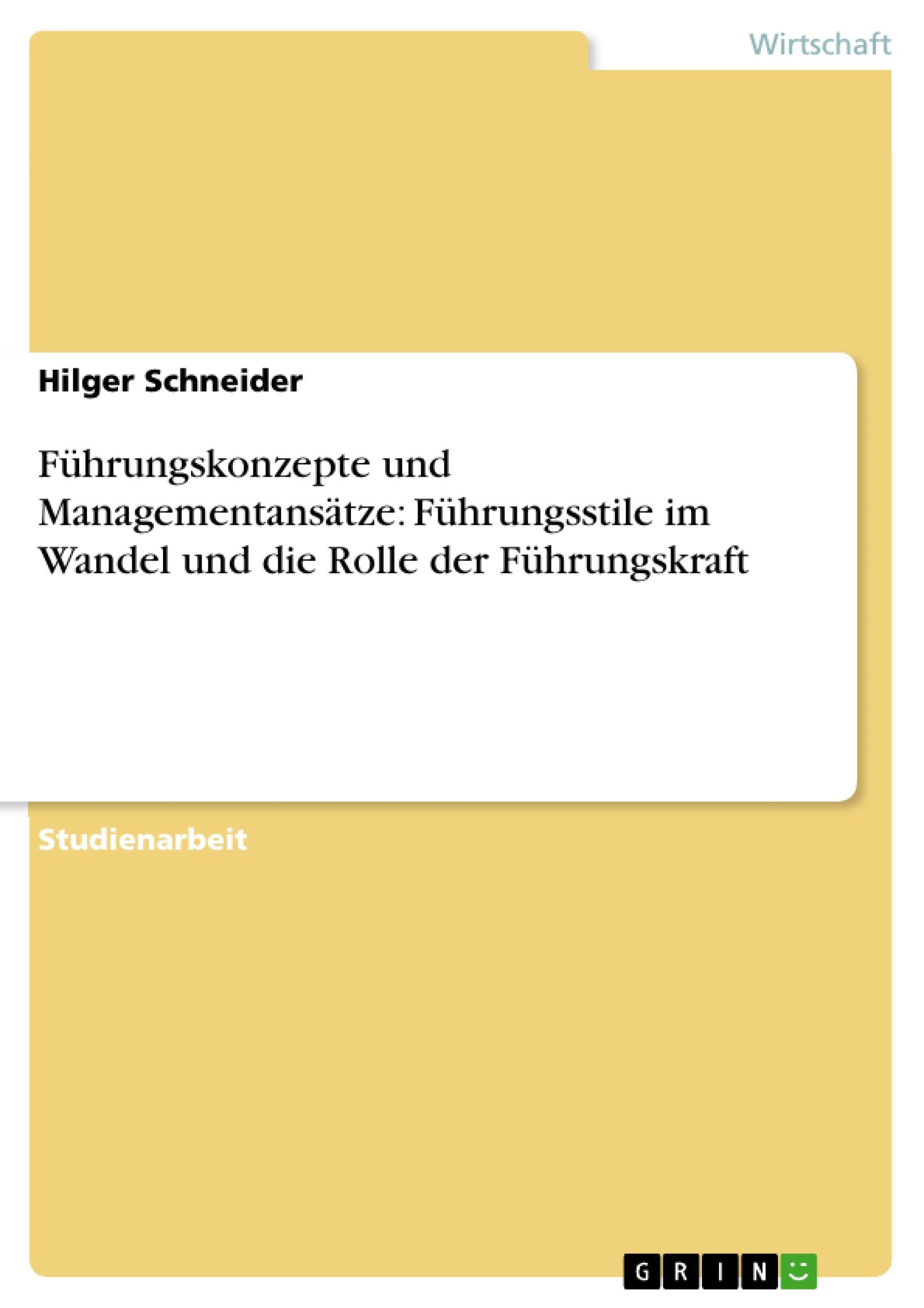 Führungskonzepte und Managementansätze: Führungsstile im Wandel und die Rolle der Führungskraft Law