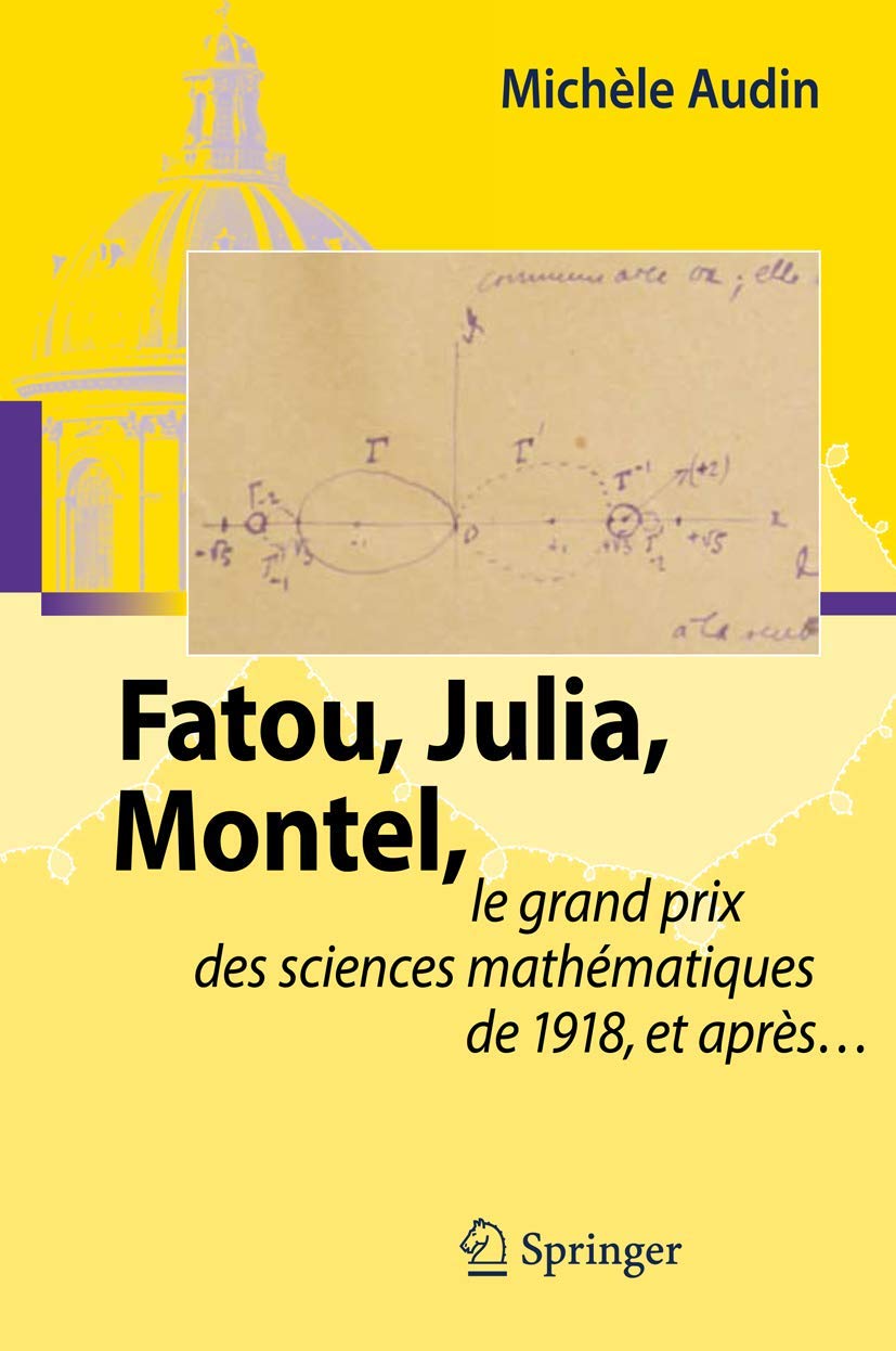 Fatou, Julia, Montel,: le grand prix des sciences mathématiques de 1918, et après... book