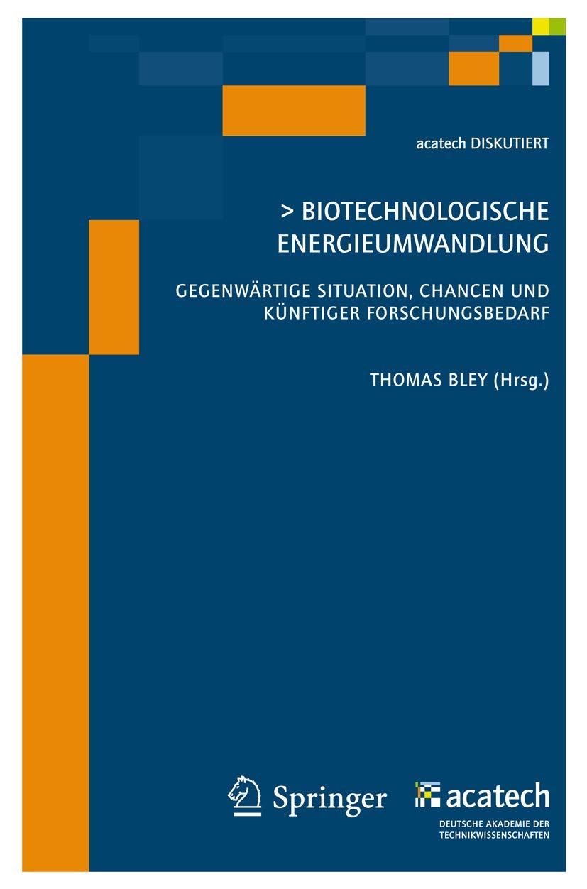 Biotechnologische Energieumwandlung: Gegenwärtige Situation, Chancen und künftiger Forschungsbedarf (acatech DISKUTIERT) Business, Finance & Career