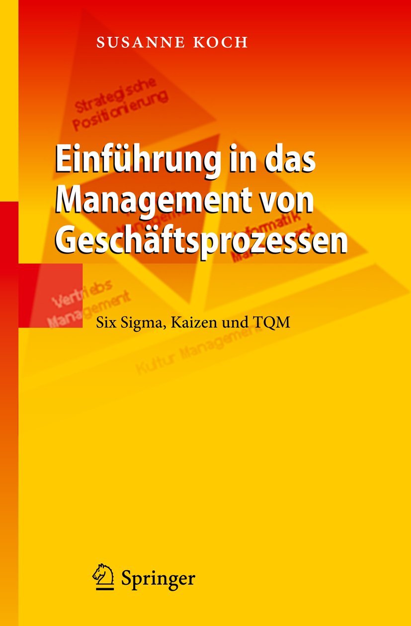 Einführung in das Management von Geschäftsprozessen: Six Sigma, Kaizen und TQM (German Edition) Law