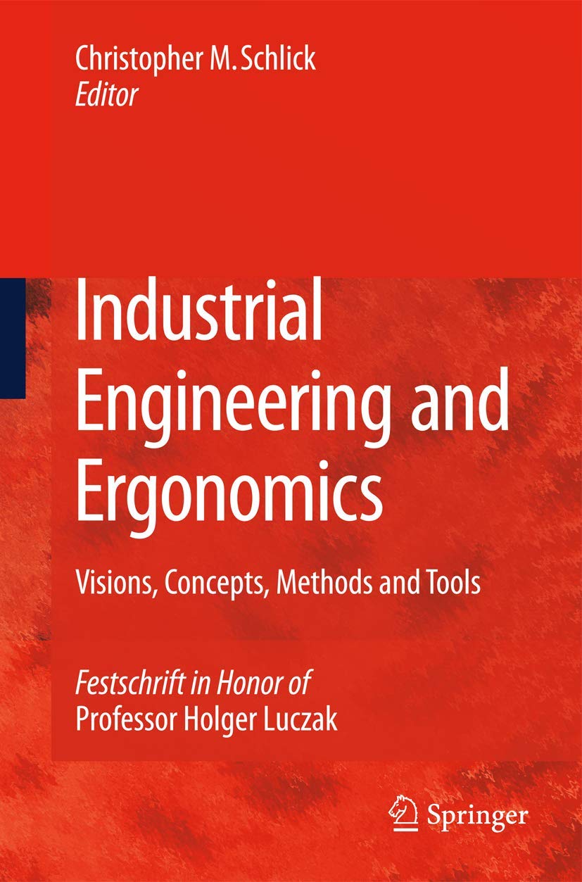 Industrial Engineering and Ergonomics: Visions, Concepts, Methods and Tools Festschrift in Honor of Professor Holger Luczak Law