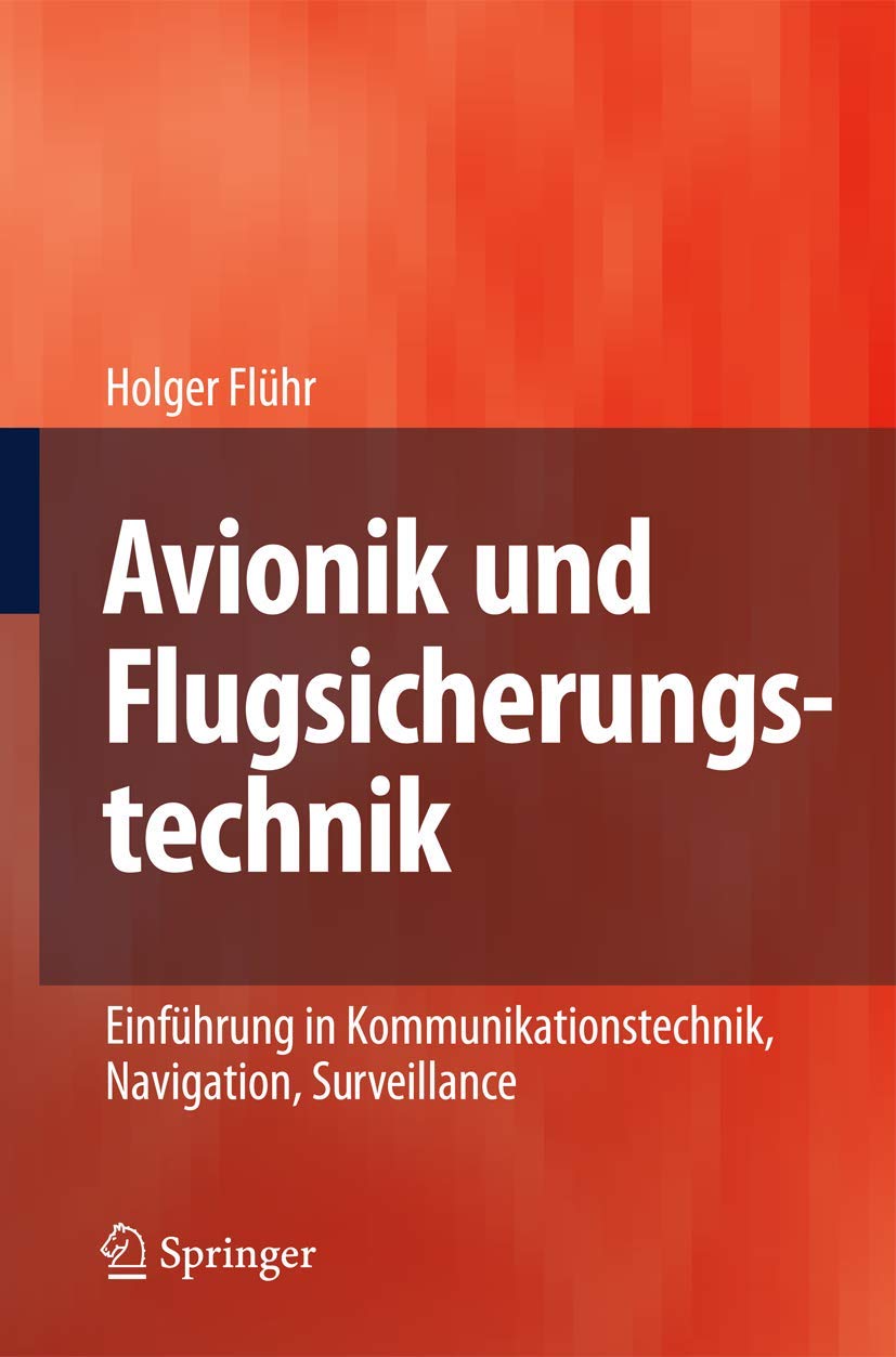 Avionik und Flugsicherungstechnik: Einführung in Kommunikationstechnik, Navigation, Surveillance Business & Technology