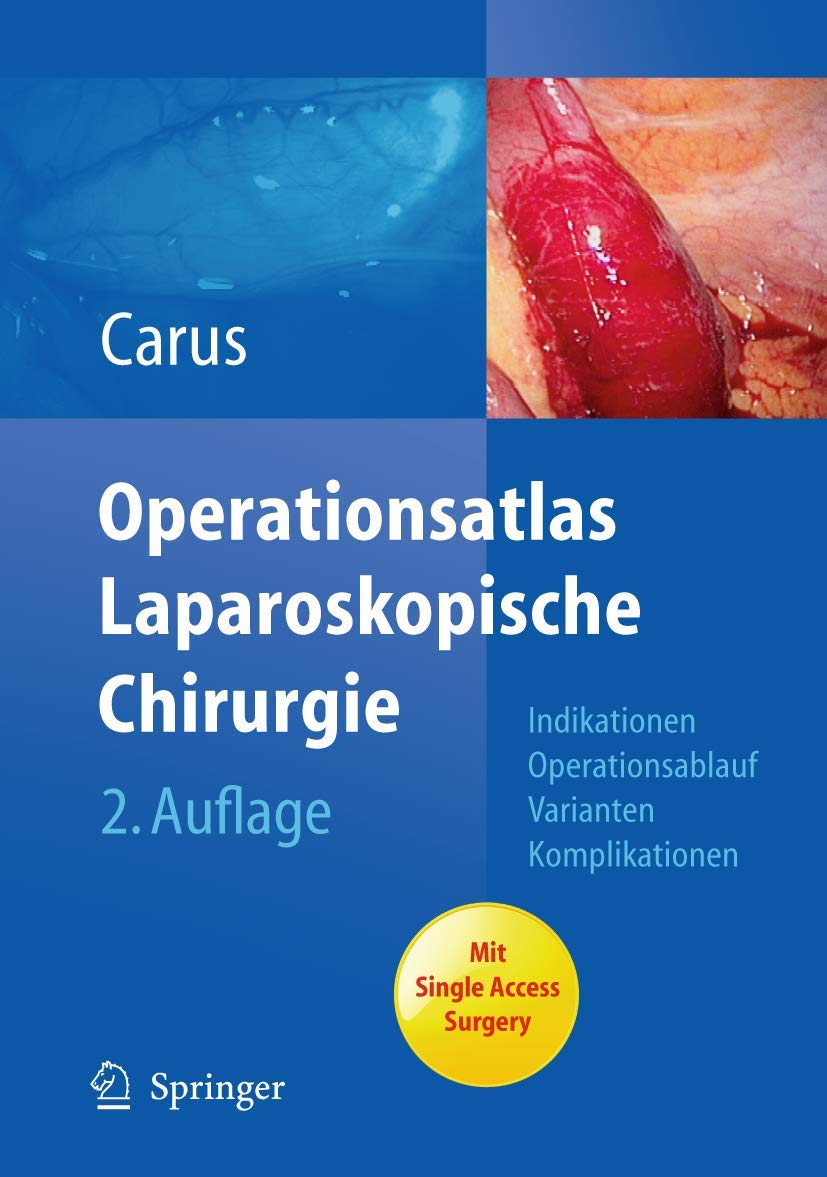 Operationsatlas Laparoskopische Chirurgie: Indikationen - Operationsablauf - Varianten - Komplikationen Mit Single Access Surgery Medicine