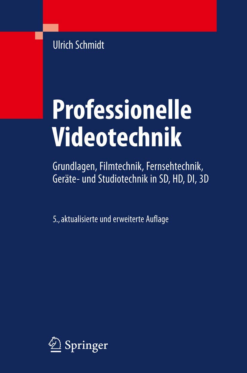 Professionelle Videotechnik: Grundlagen, Filmtechnik, Fernsehtechnik, Gerate- Und Studiotechnik in Sd, Hd, Di, 3d book