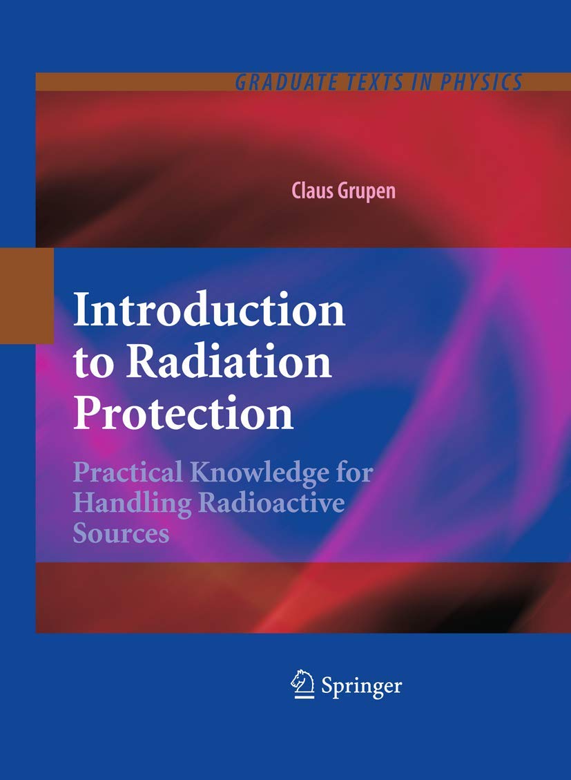 Introduction to Radiation Protection: Practical Knowledge for Handling Radioactive Sources (Graduate Texts in Physics) Medicine