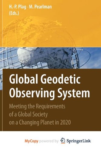 Global Geodetic Observing System: Meeting the Requirements of a Global Society on a Changing Planet in 2020 Geology & Geography