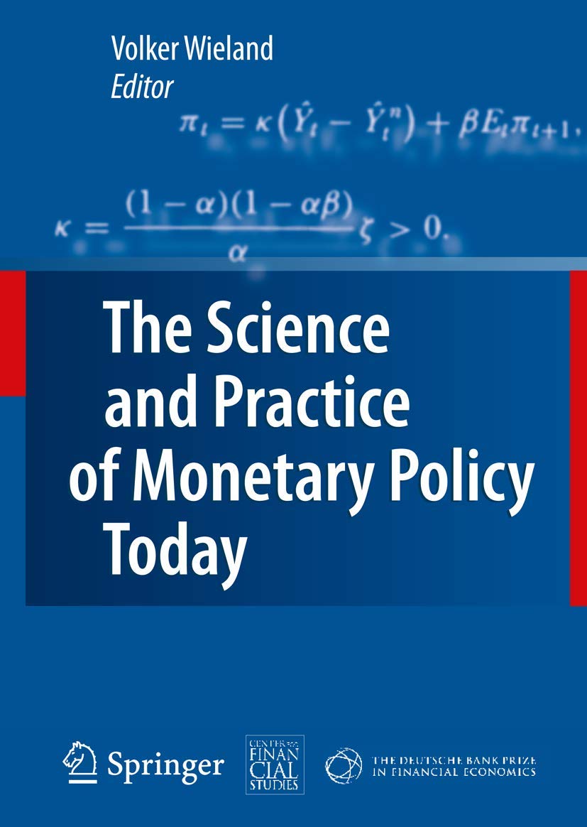 The Science and Practice of Monetary Policy Today: The Deutsche Bank Prize in Financial Economics 2007 Law