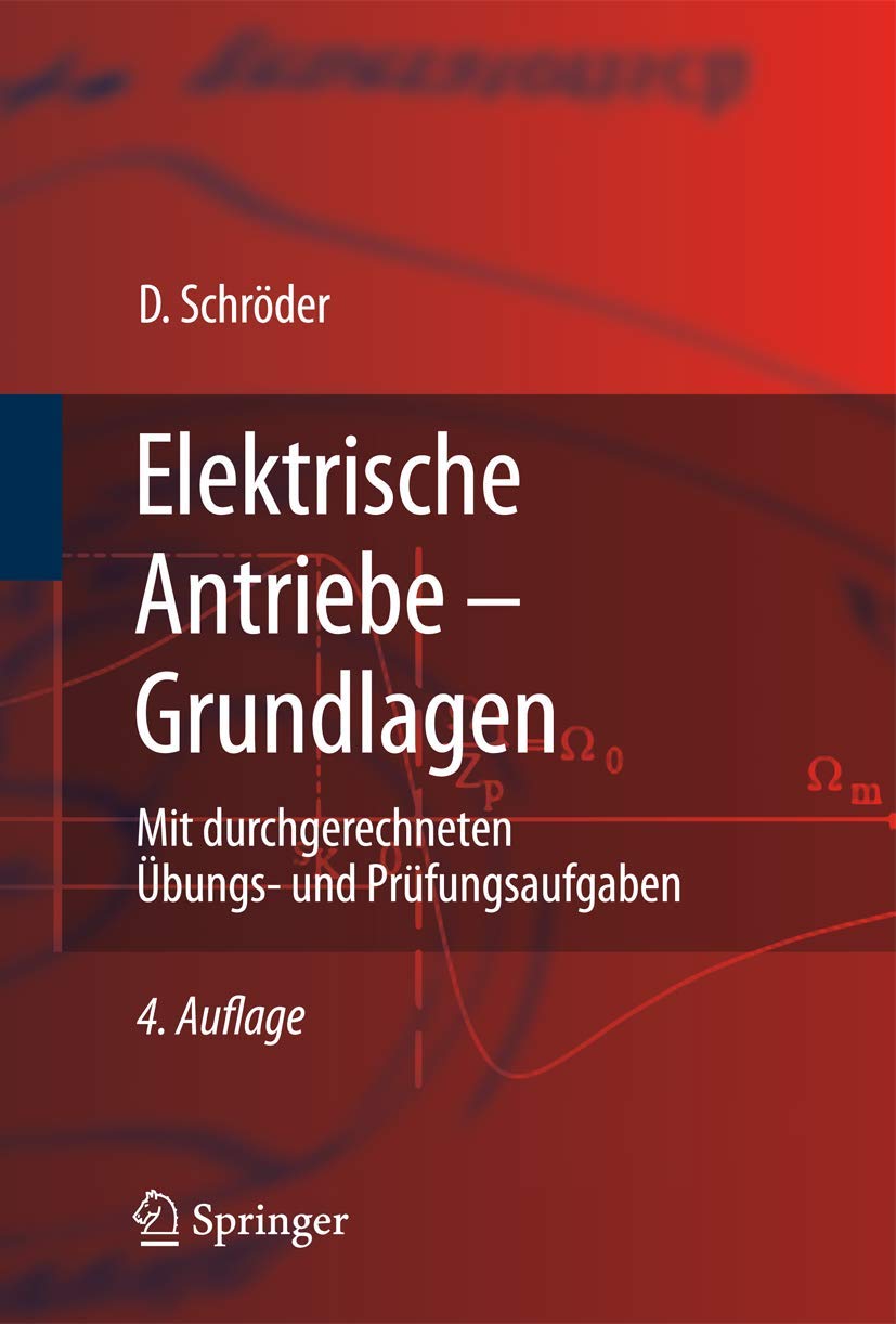 Elektrische Antriebe - Grundlagen: Mit durchgerechneten Ubungs-und Prufungsaufgaben (Springer-Lehrbuch) (German Edition): Mit durchgerechneten Übungs- und Prüfungsaufgaben Business & Technology
