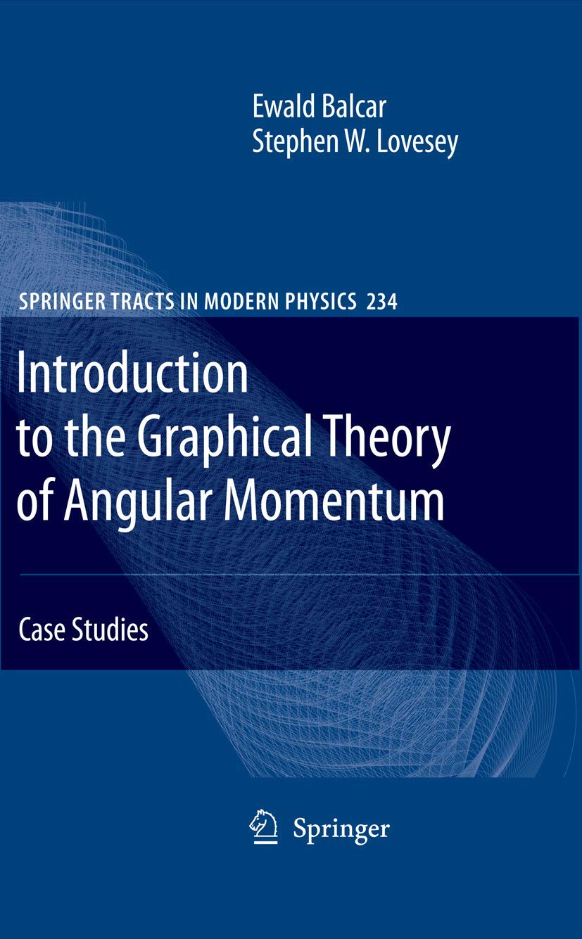 Introduction to the Graphical Theory of Angular Momentum: Case Studies (Springer Tracts in Modern Physics, 234, Band 234) Computer Science